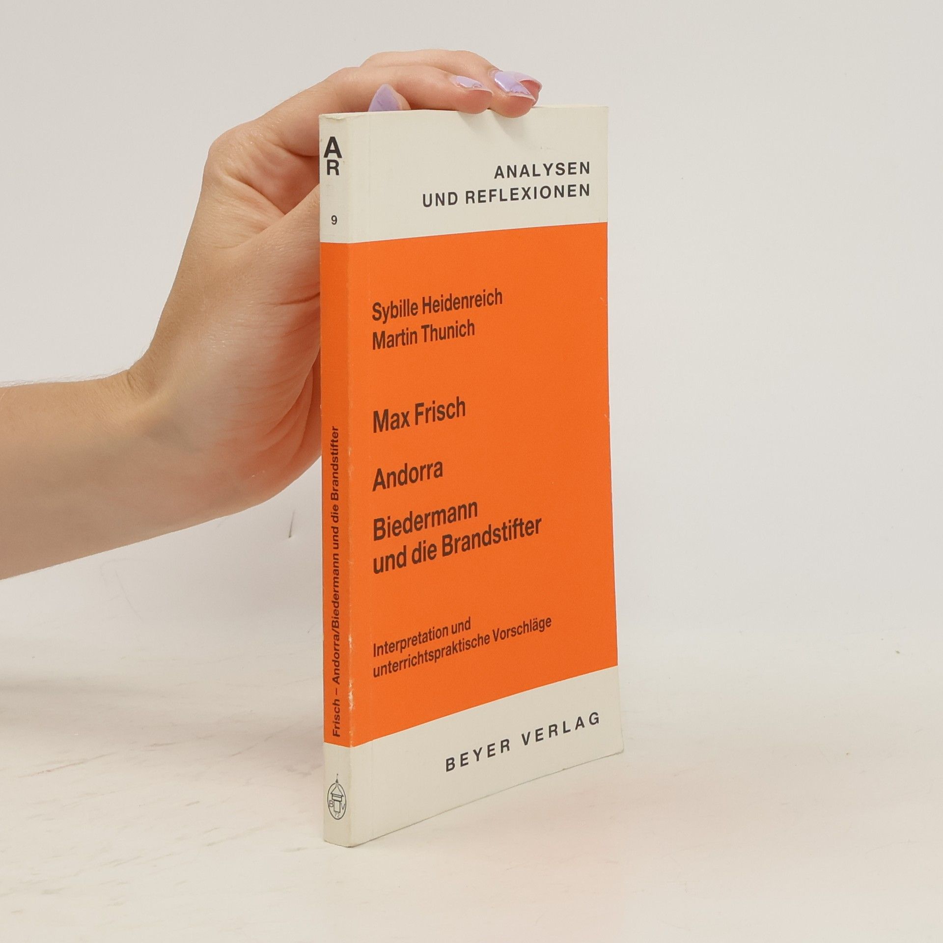 Sybille Heidenreich Max Frisch, Andorra, Biedermann und die Brandstifter