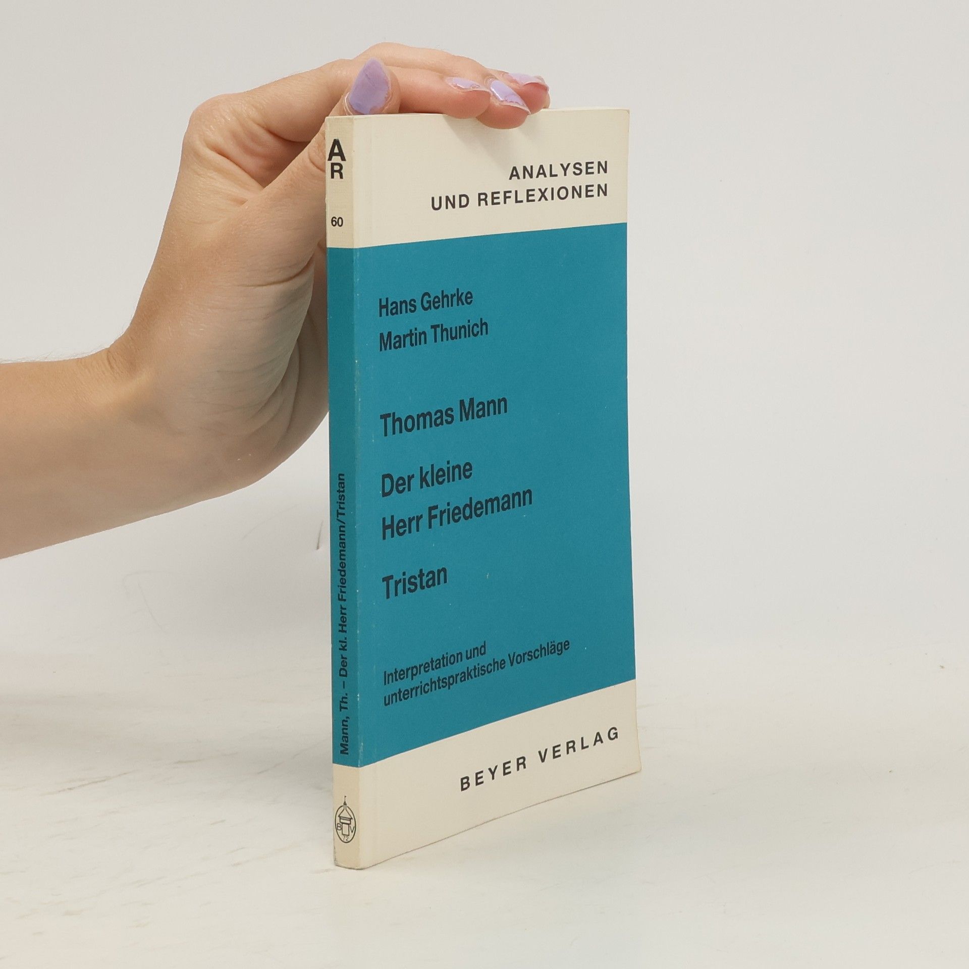 Hans Gehrke Mann,Thomas - Der kleine Herr Friedemann - Tristan. Interpretationen und unterrichtspraktische Vorschläge