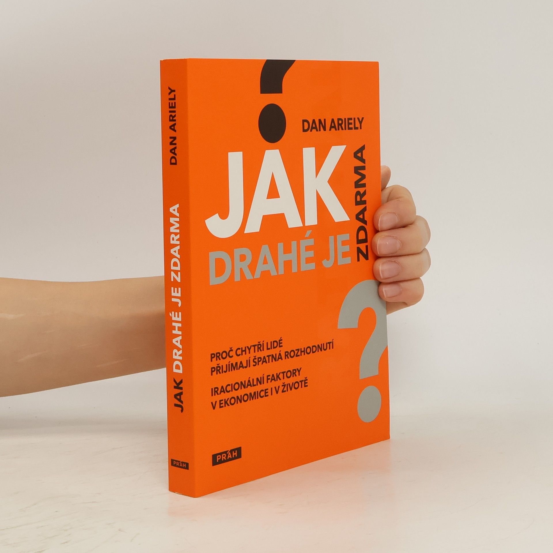 Dan Ariely Jak drahé je zdarma: Proč chytří lidé přijímají špatná rozhodnutí
