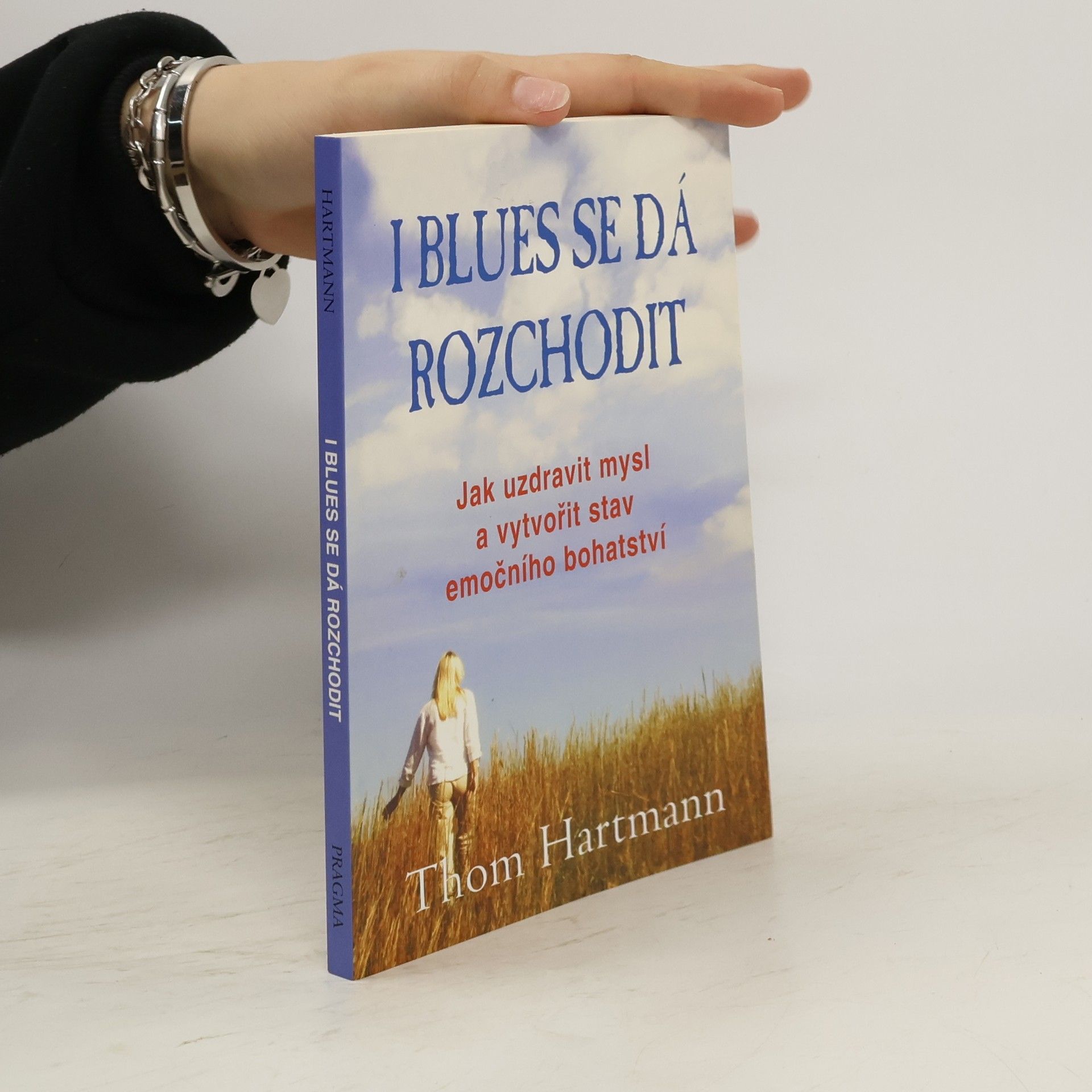 Thom Hartmann I blues se dá rozchodit. Jak uzdravit mysl a vytvořit stav emočního bohatství
