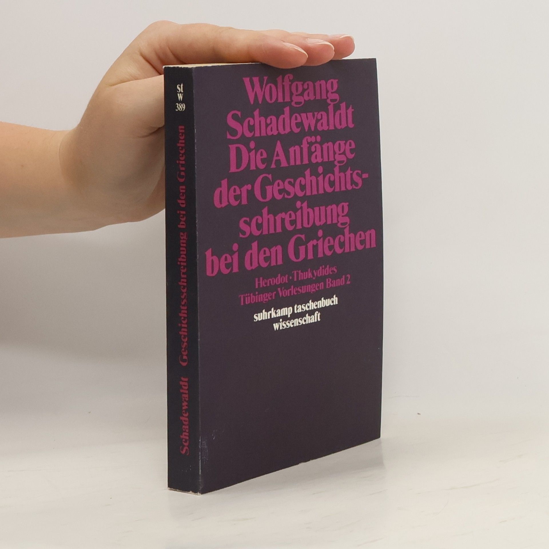 Wolfgang Schadewaldt Die Anfänge der Geschichtsschreibung bei den Griechen