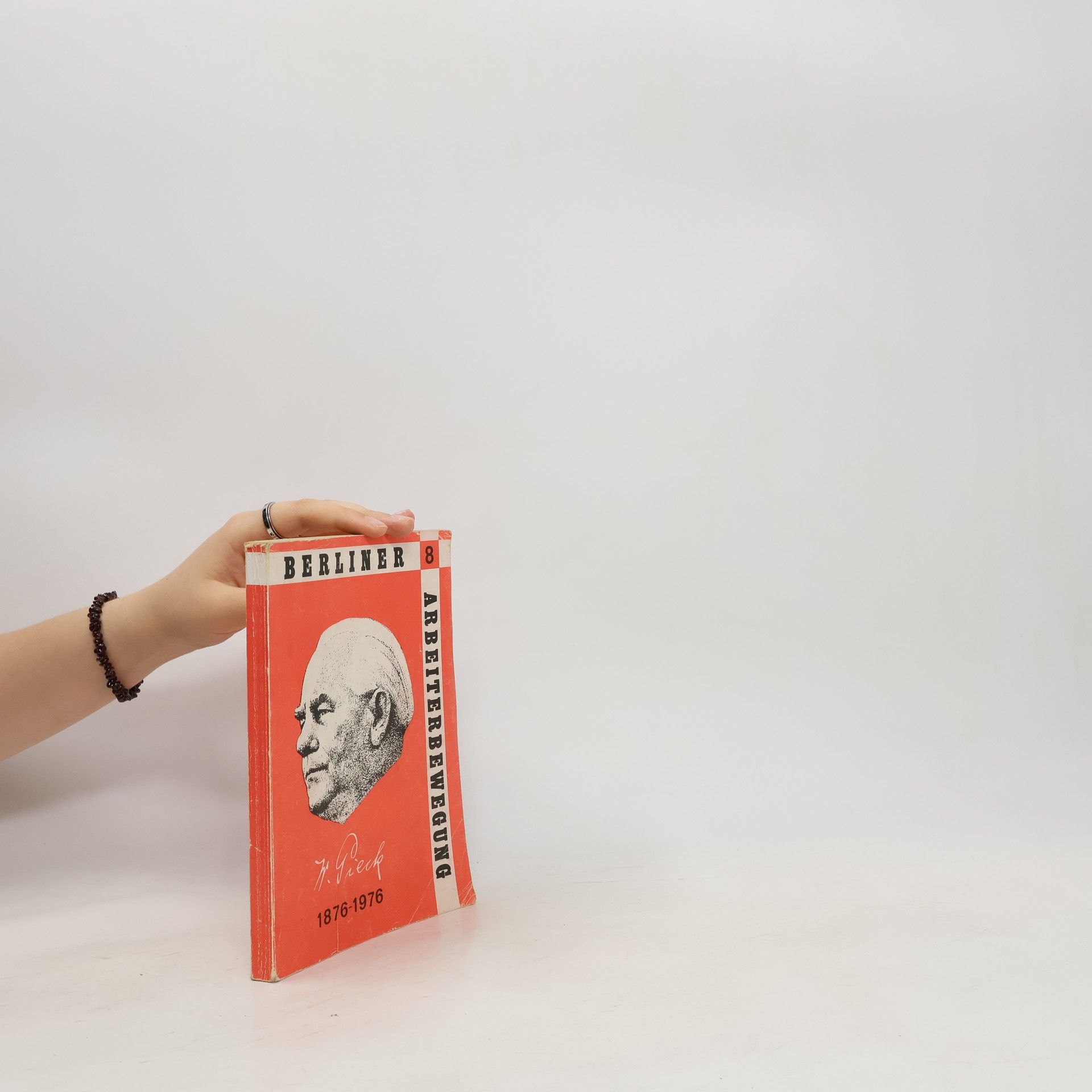 Autorenkollektiv Berliner Arbeiterbewegung. Wilhelm Pieck 1876–1976