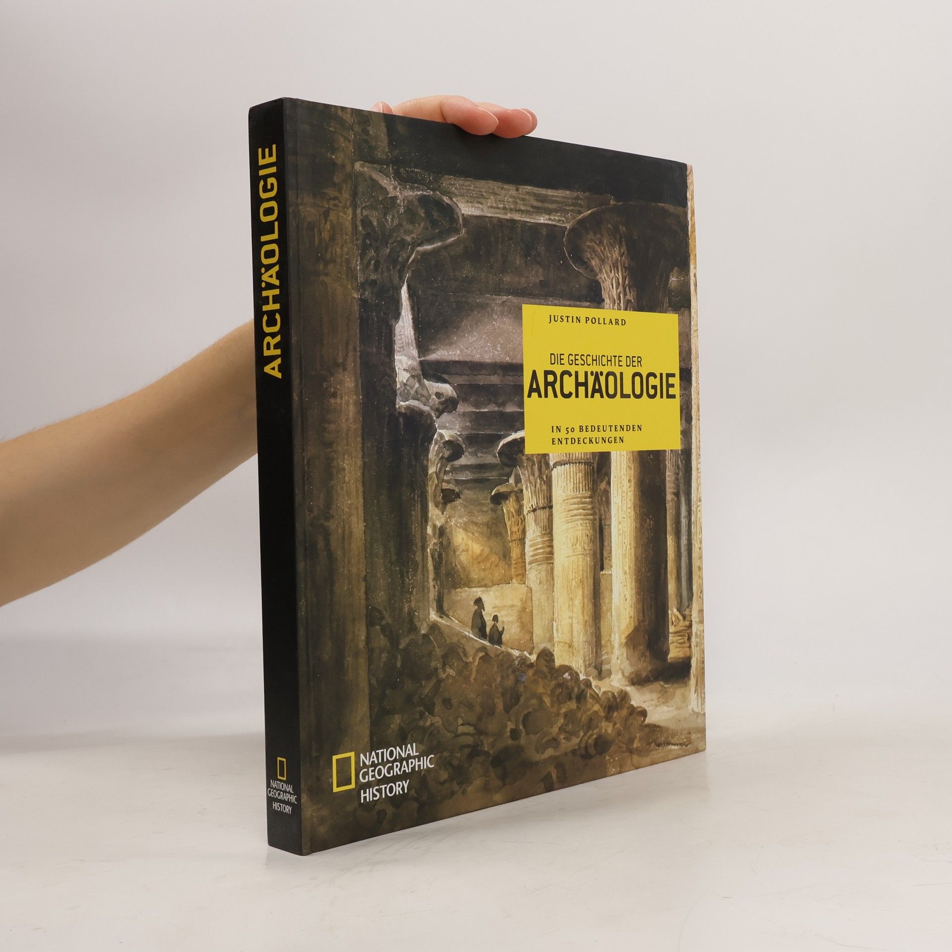 Justin Pollard Die Geschichte der Archäologie in 50 bedeutenden Entdeckungen