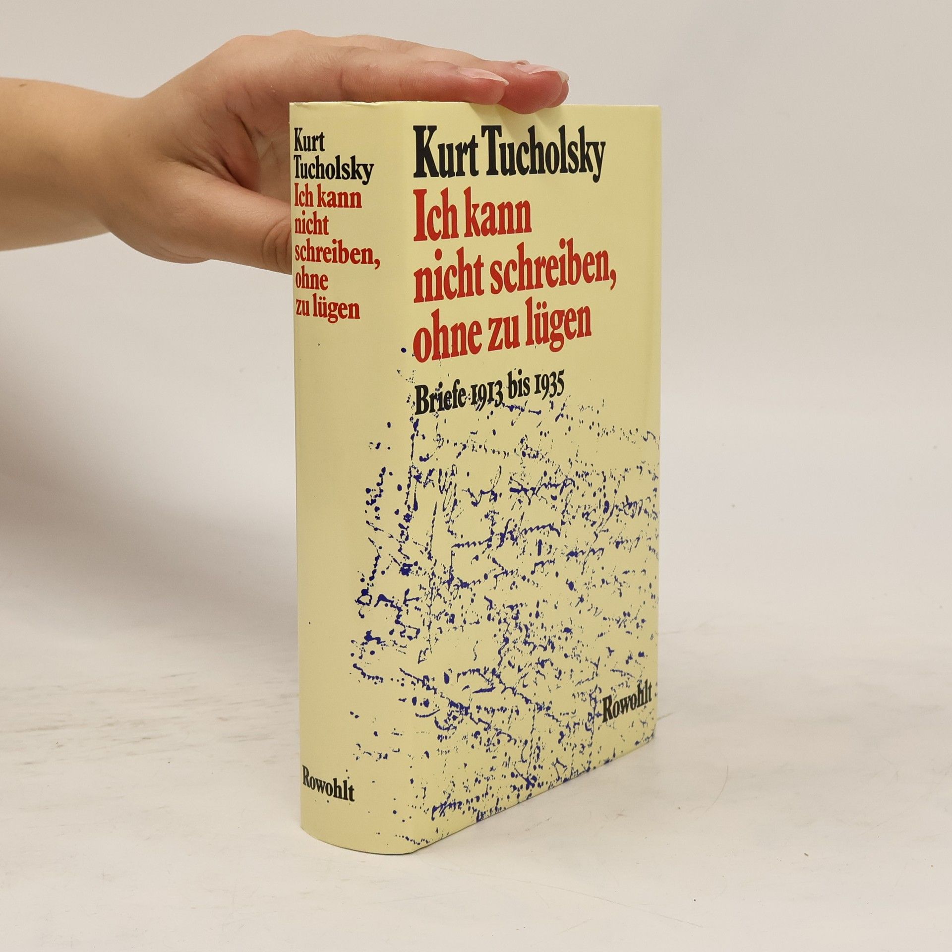 Kurt Tucholsky Ich kann nicht schreiben, ohne zu lügen