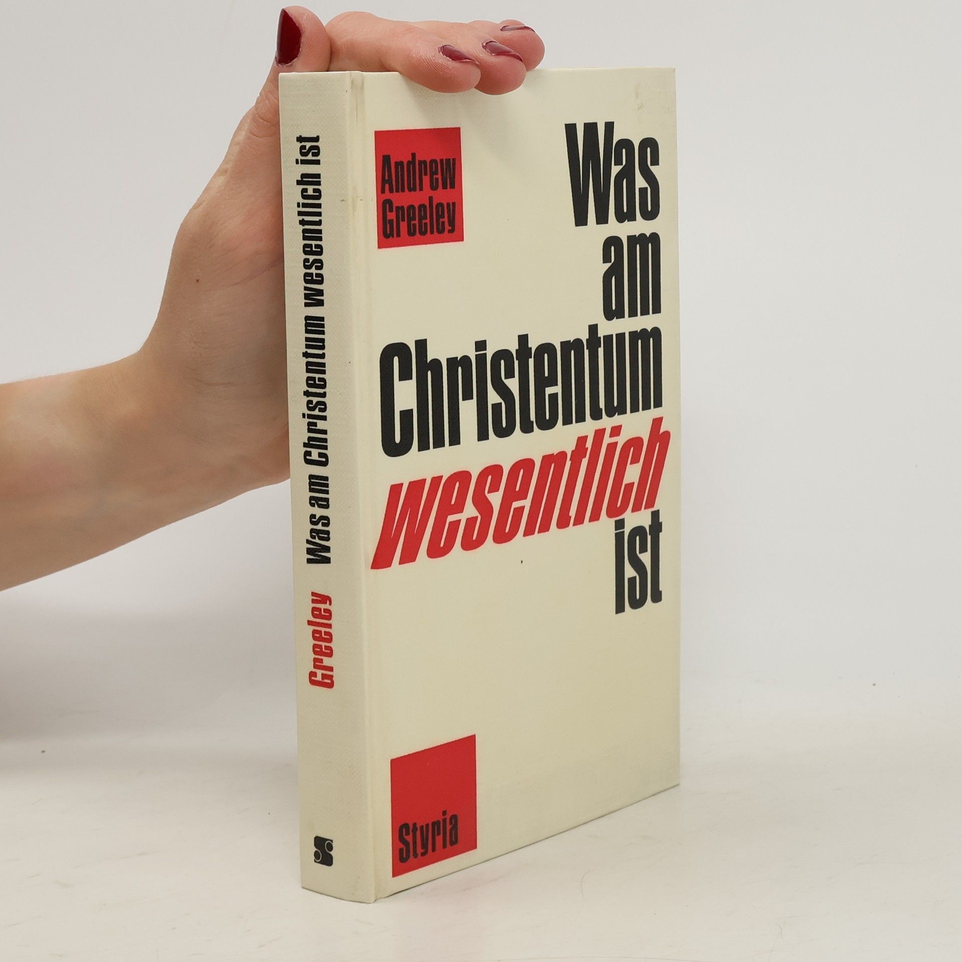 Andrew M. Greeley Was am Christentum wesentlich ist