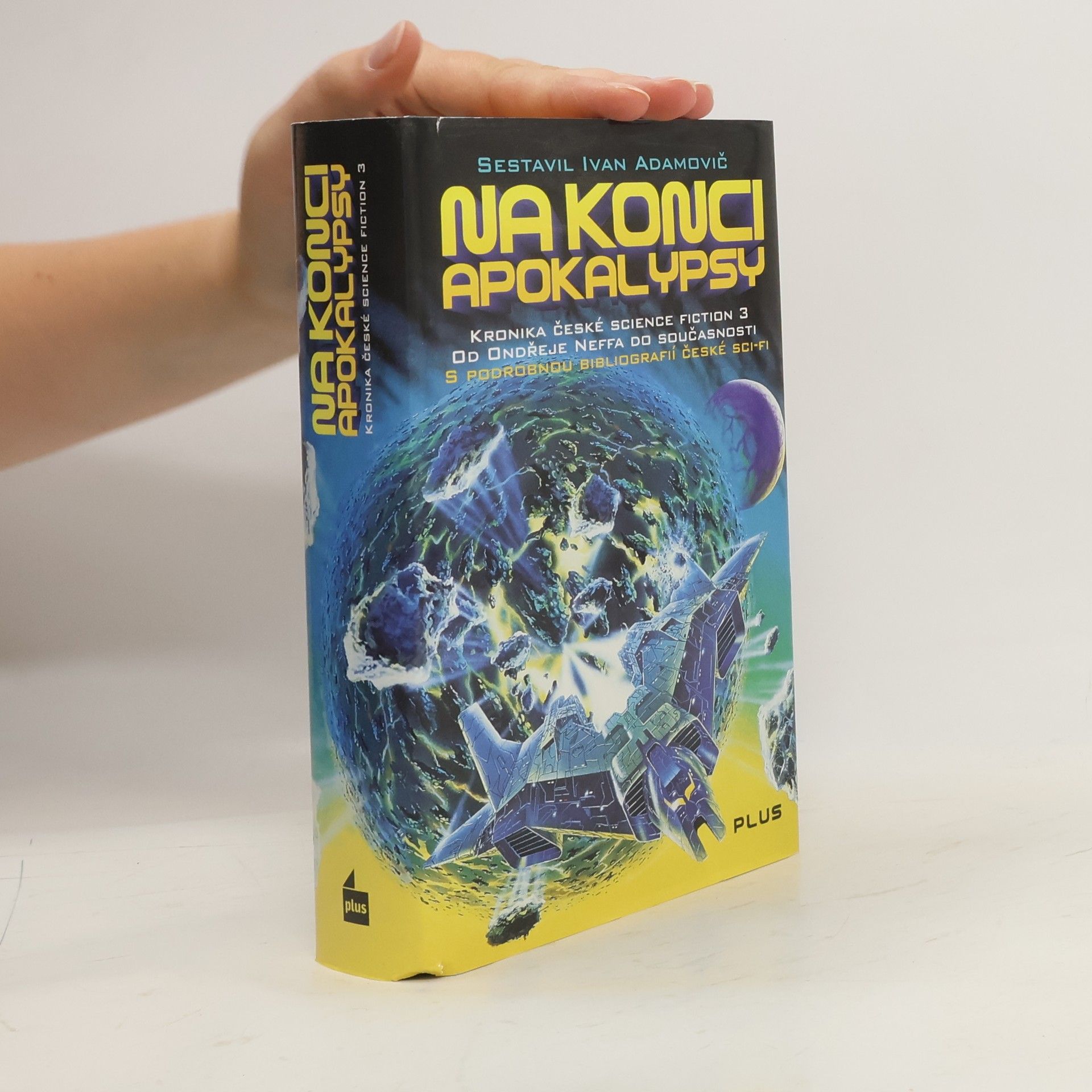 Ivan Adamovič Kronika české science fiction 3. Na konci apokalypsy. Od Ondřeje Neffa do současnosti