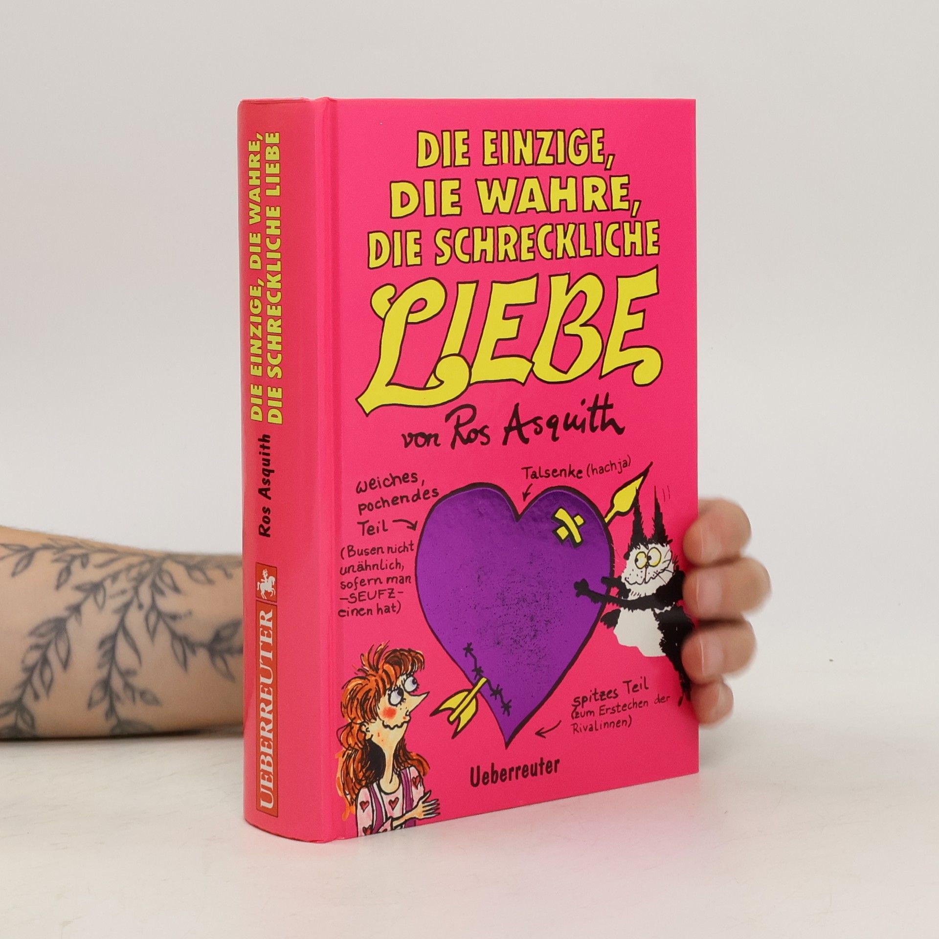 Ros Asquith Die einzige, die wahre, die schreckliche Liebe