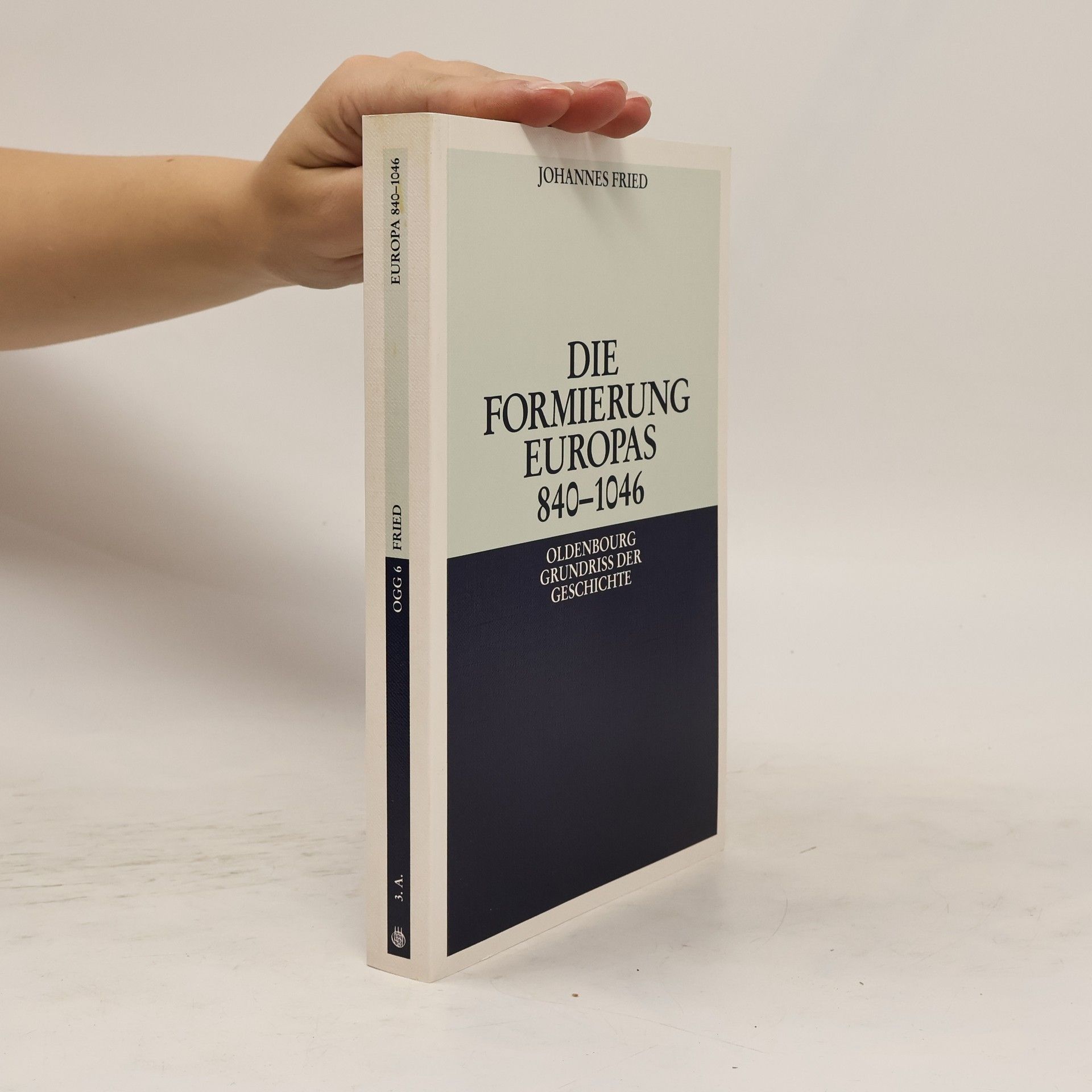 Johannes Fried Die Formierung Europas 840 - 1046