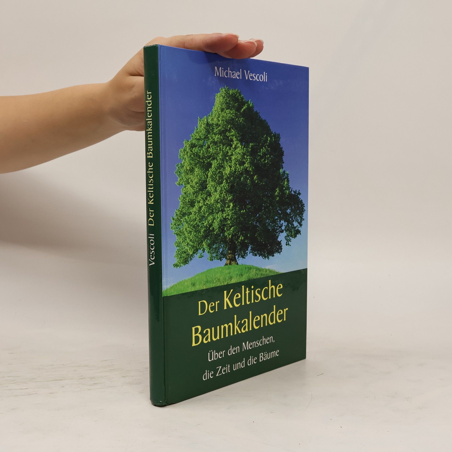 Michael Vescoli Der Keltische Baumkalendar. Über den Menschen, die Zeit und die Bäume