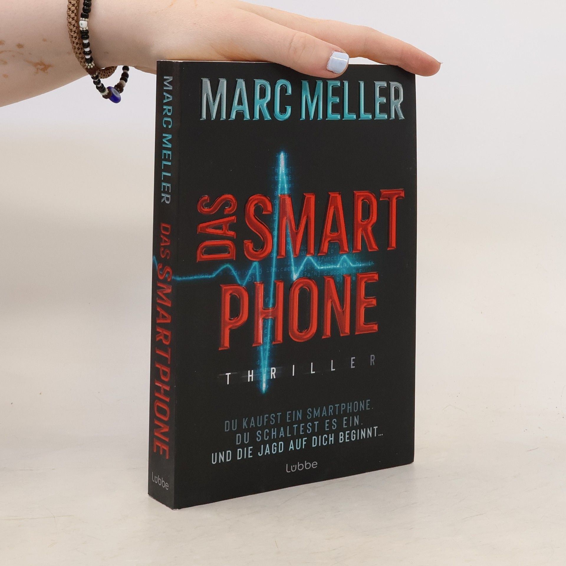 Marc Meller Das Smartphone. Du kaufst ein Smartphone. Du schaltest es ein. Und die Jagd auf dich beginnt .... Thriller
