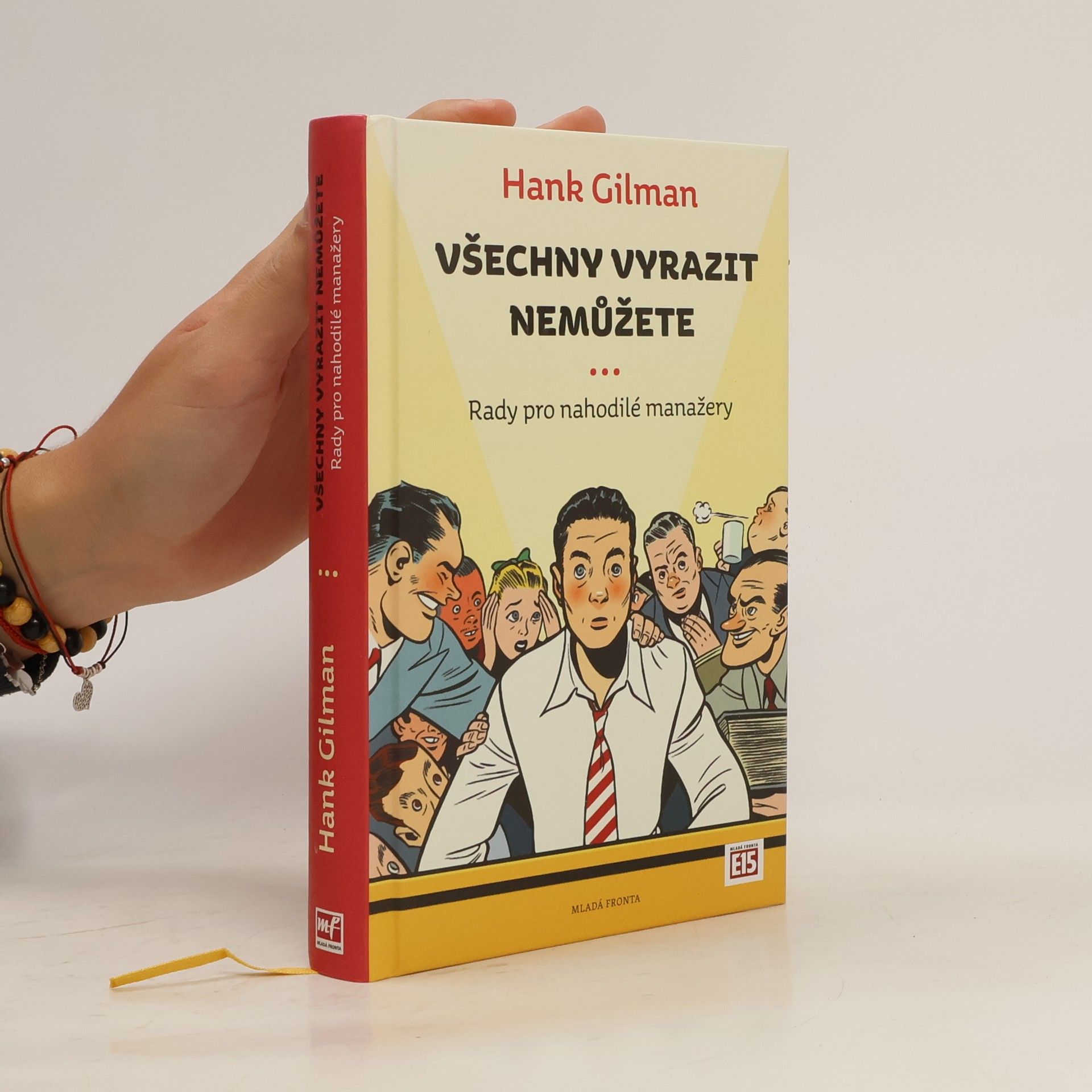 Hank Gilman Všechny vyrazit nemůžete: Rady pro nahodilé manažery