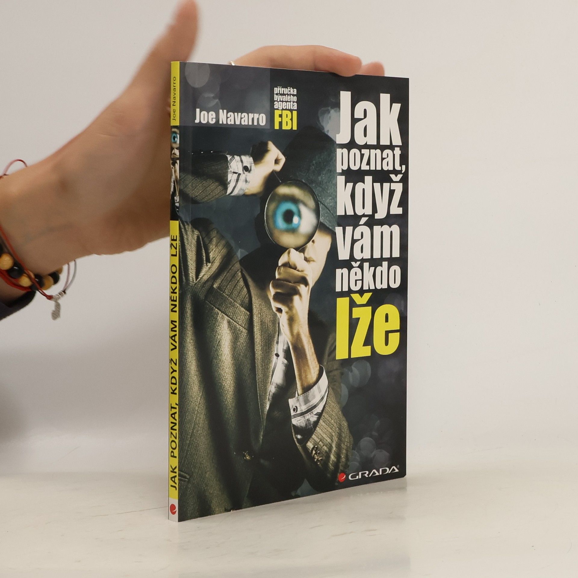 Joe Navarro Jak poznat, když vám někdo lže : příručka bývalého experta FBI