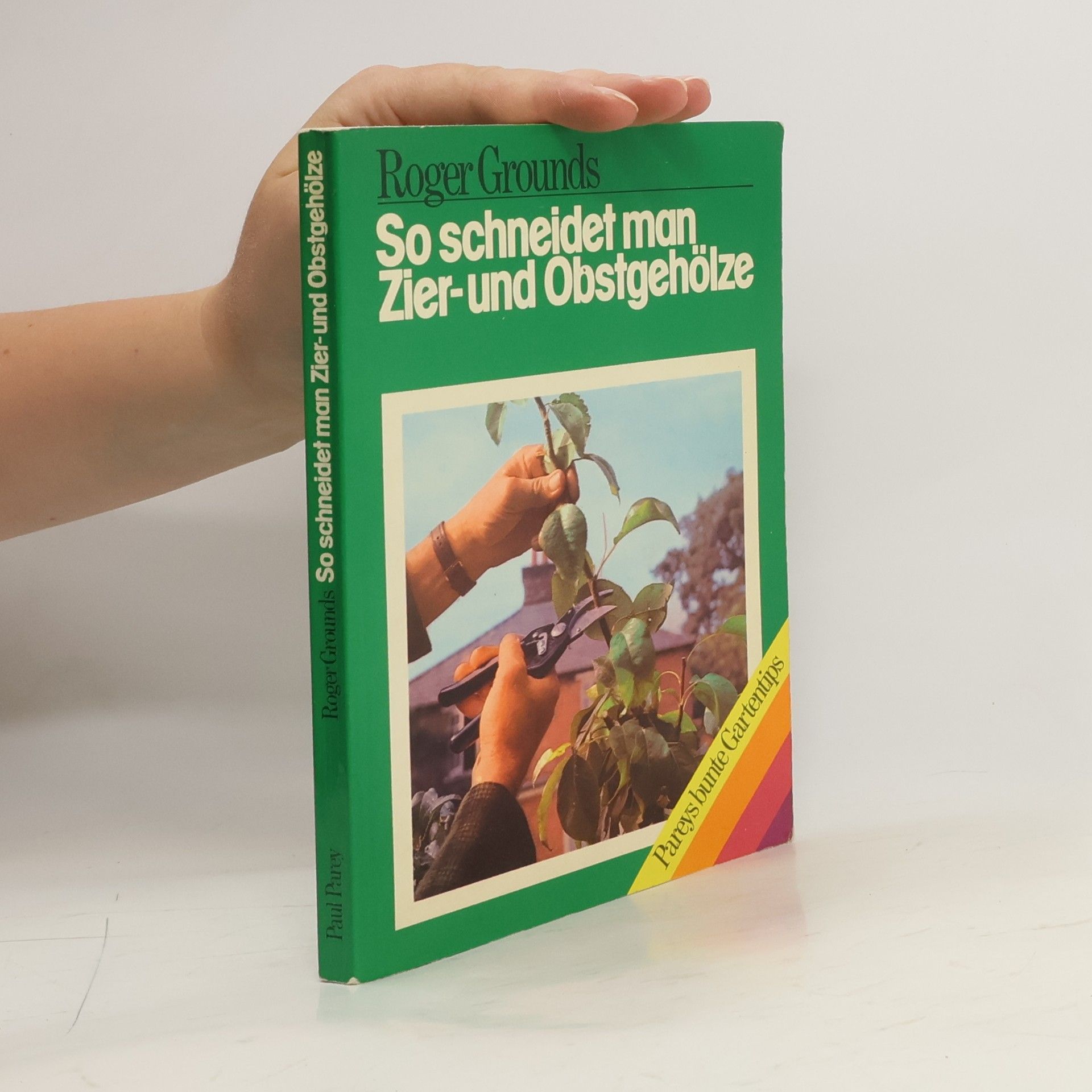 Roger Grounds So schneidet man Zier- und Obstgehölze