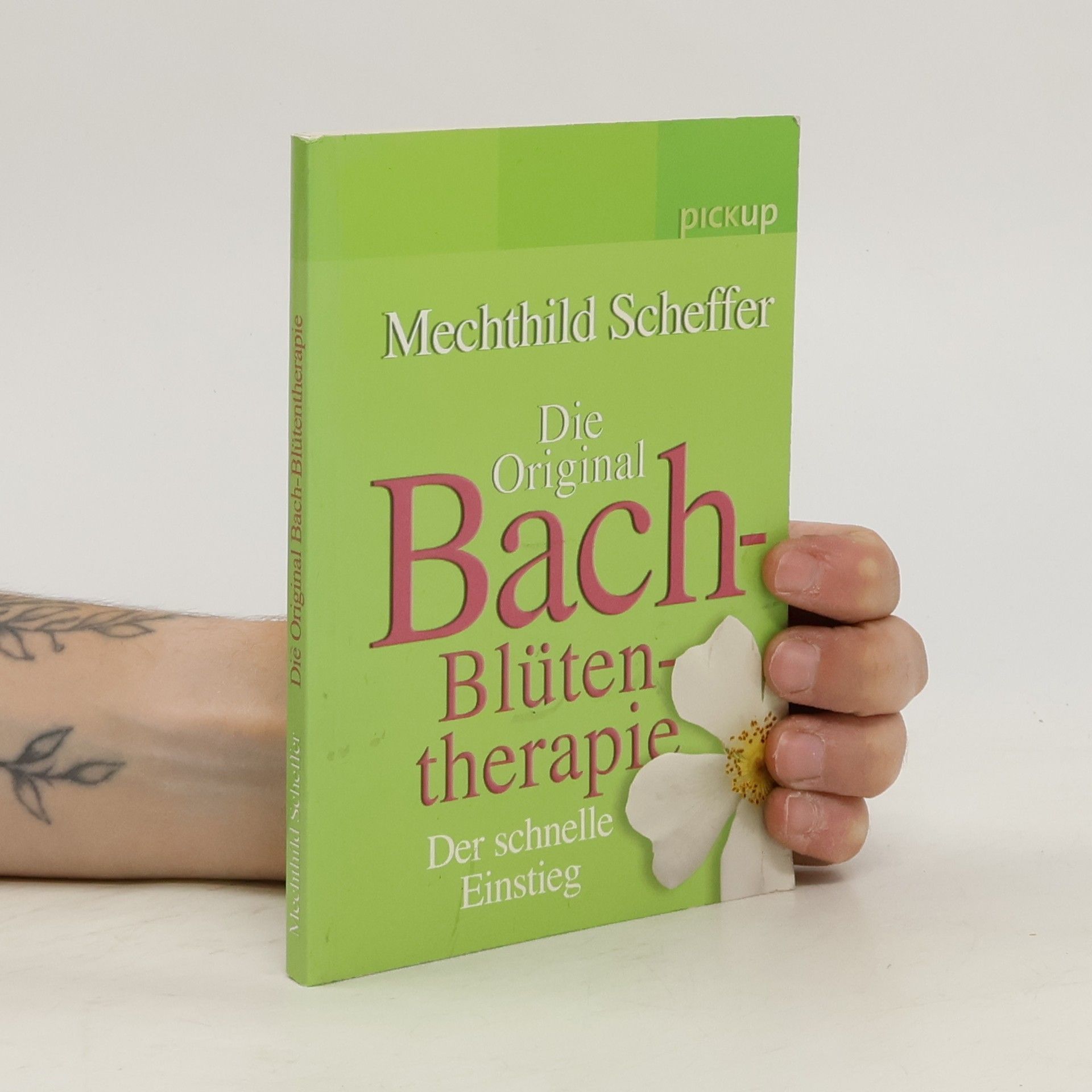 Mechthild Scheffer Die original Bach-Blütentherapie
