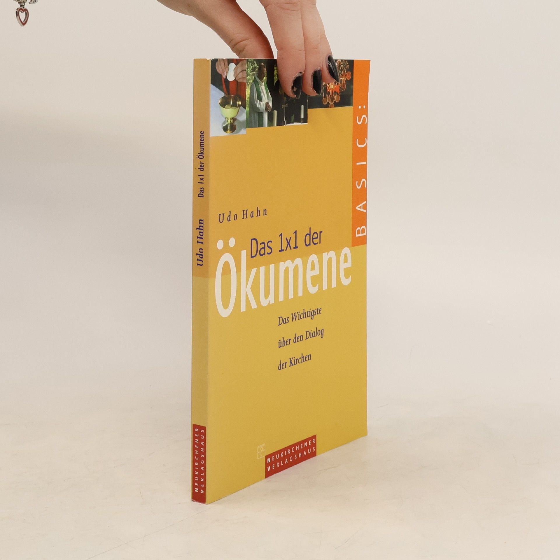 Udo Hahn Das 1x1 der Ökumene. Das Wichtigste über den Dialog der Kirchen