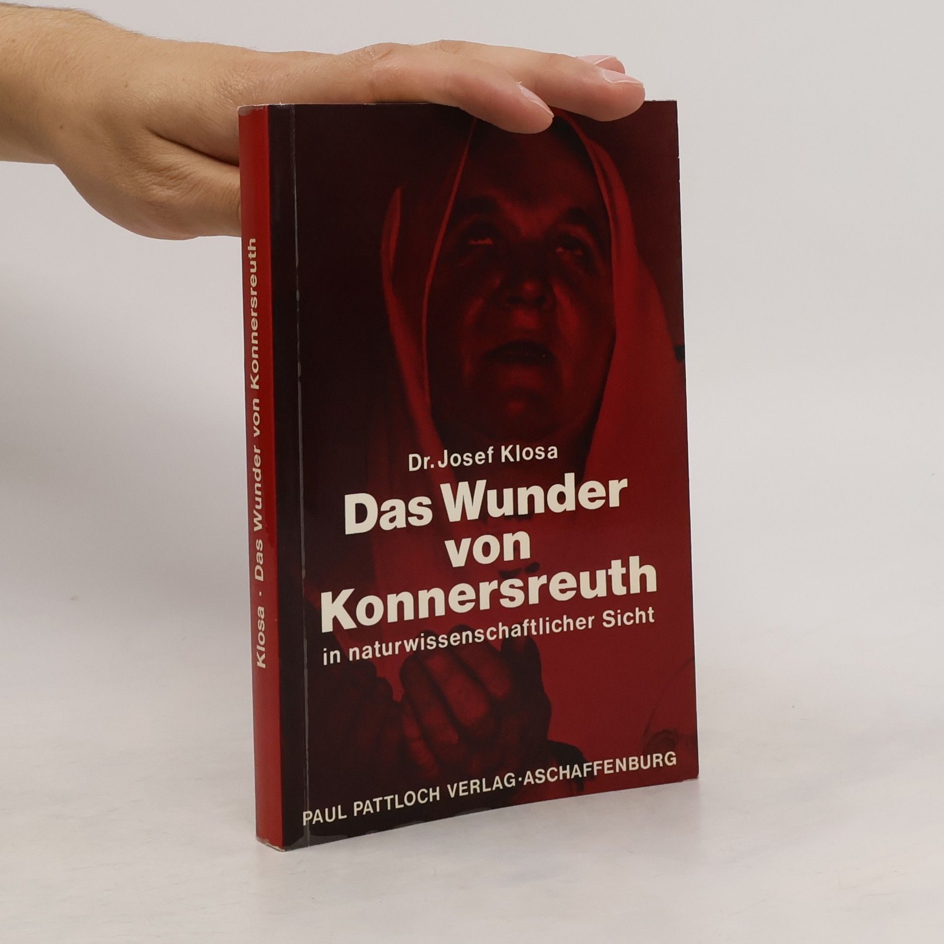 Dr. Josef Klosa Das Wunder von Konnersreuth in naturwissenschaftlicher Sicht