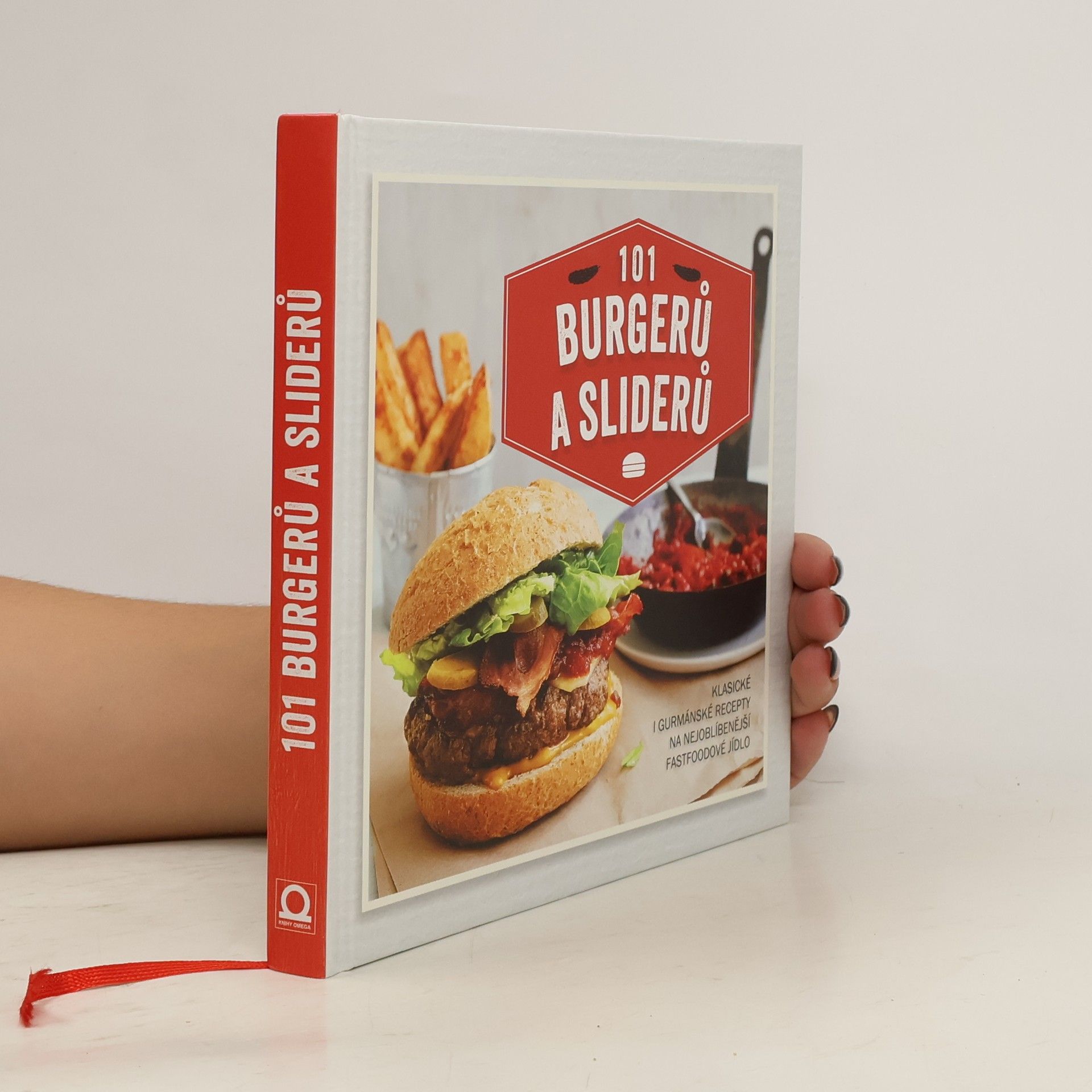 Sára Lebedová 101 burgerů a sliderů : klasické i gurmánské recepty na nejoblíbenější fastfoodové jídlo