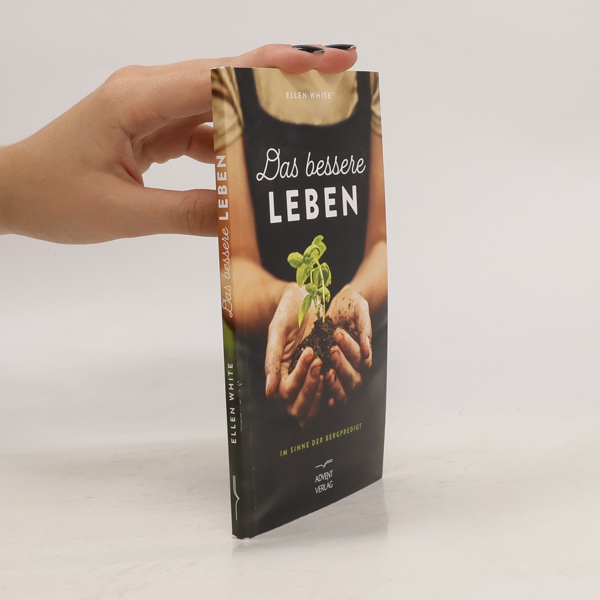 Ellen G. White Das bessere Leben im Sinne der Bergpredigt