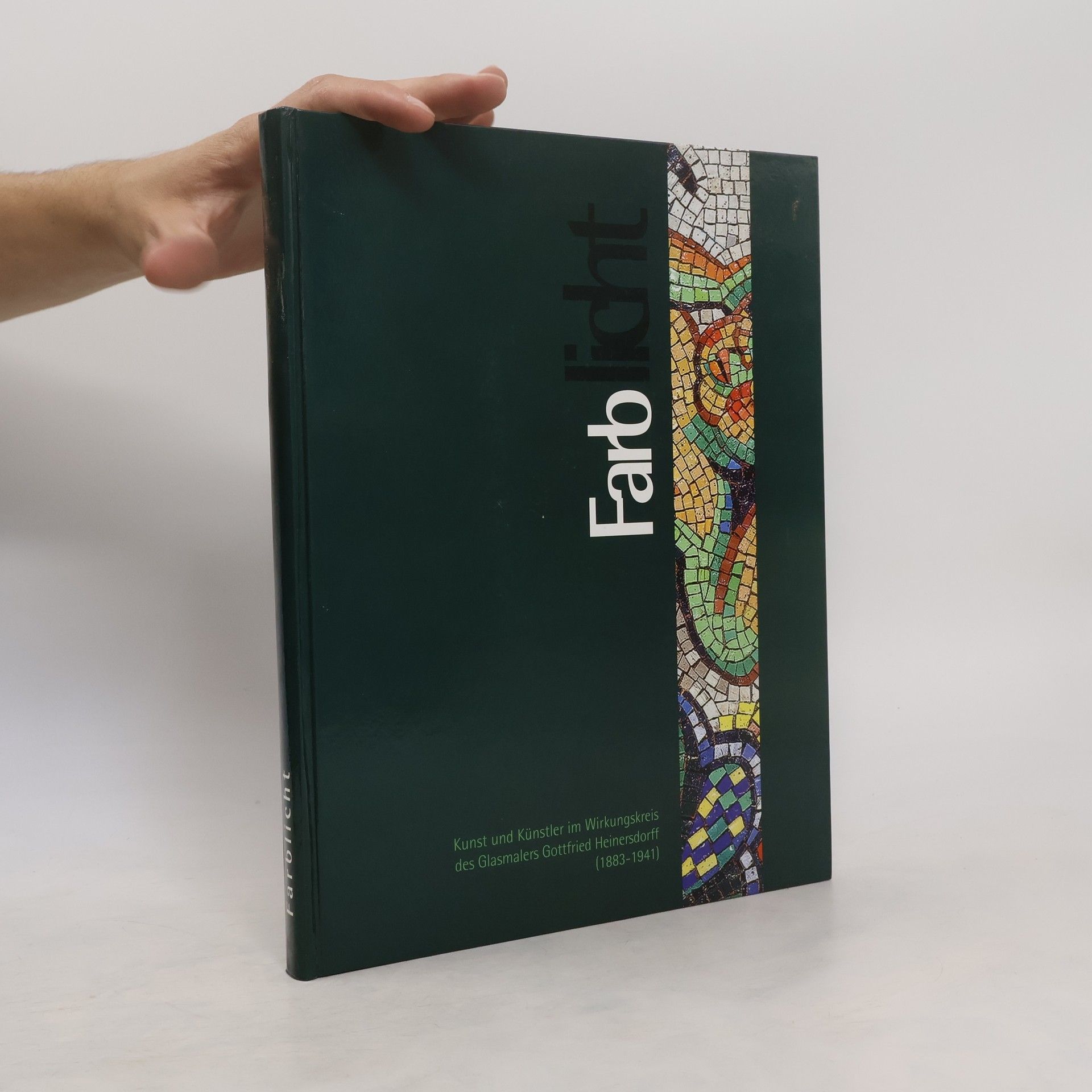 Gottfried Heinersdorff Farblicht - Kunst und Künstler im Wirkungskreis des Glasmalers Gottfried Heinersdorff