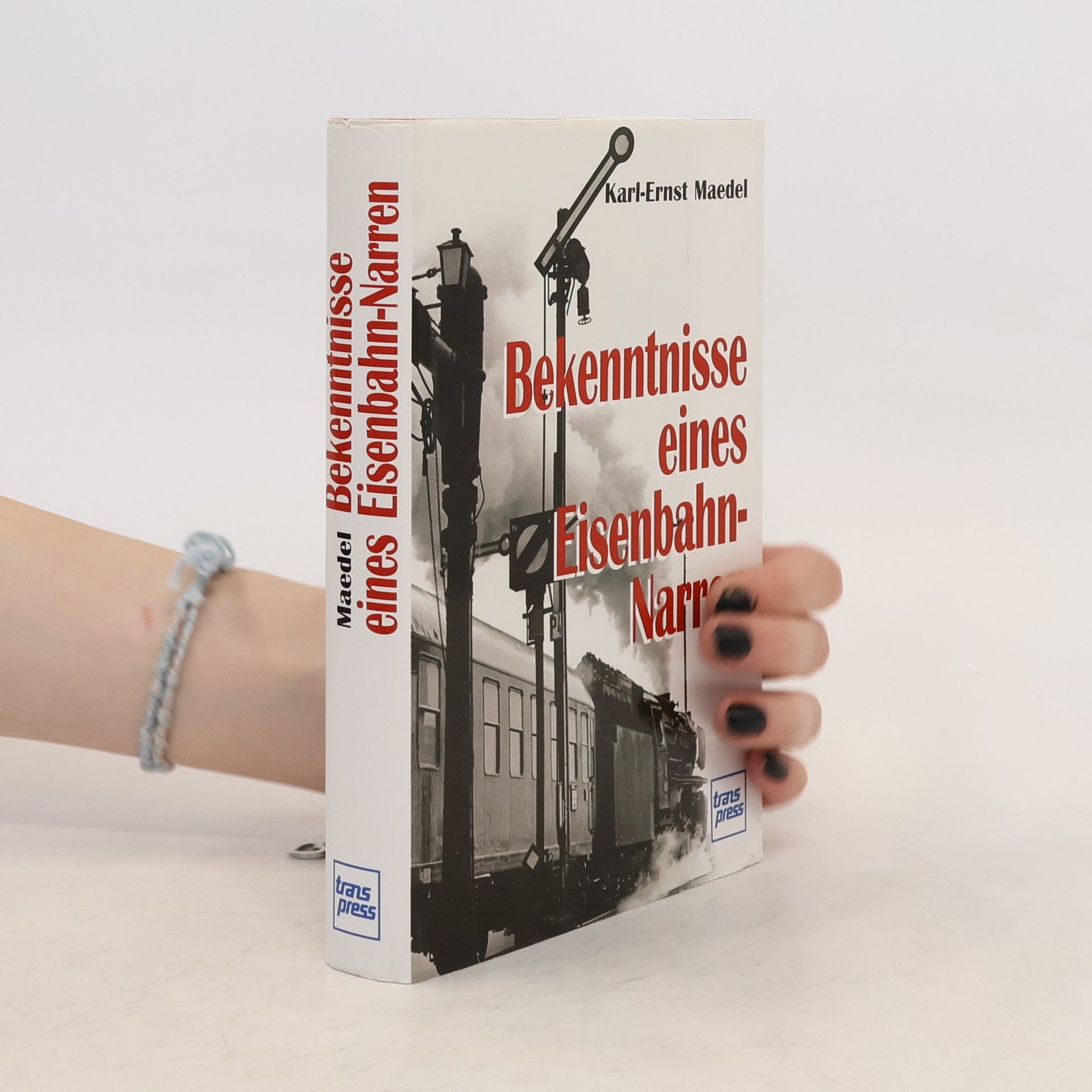 Karl Ernst Maedel Bekenntnisse eines Eisenbahnnarren