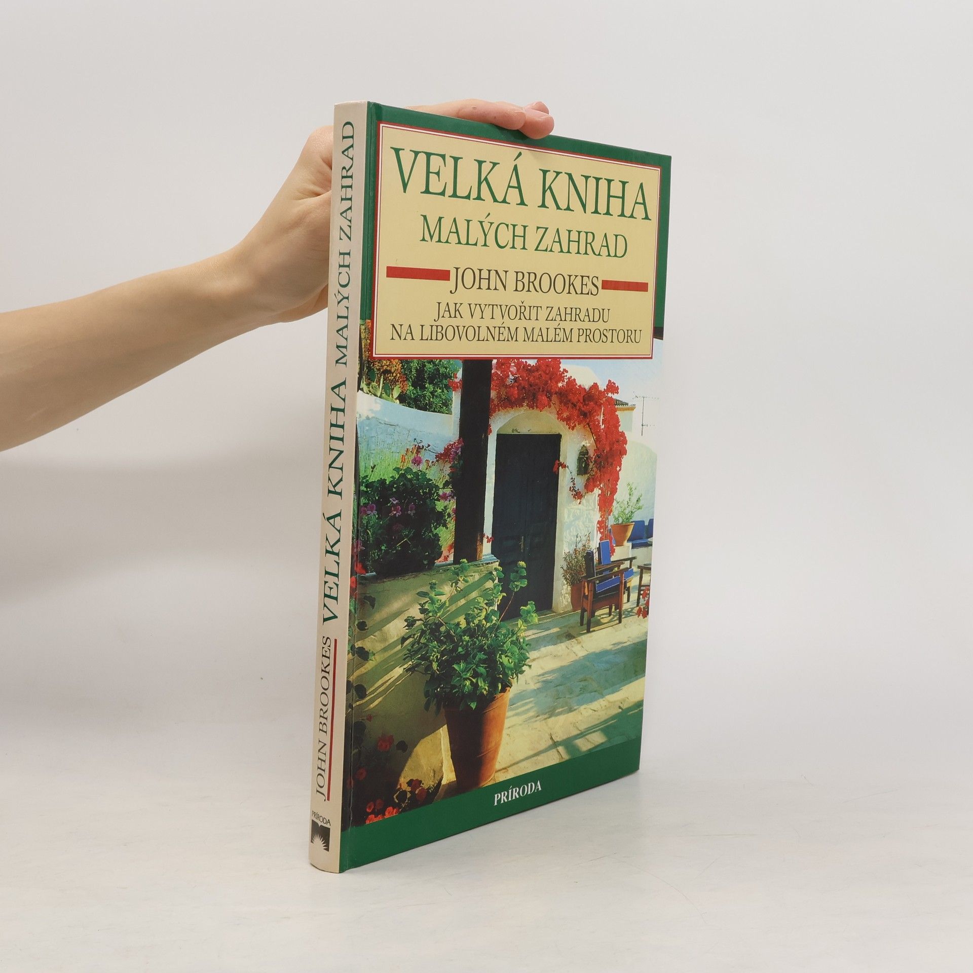 John Brookes Velká kniha malých zahrad. Jak vytvořit zahradu na libovolném malém prostoru