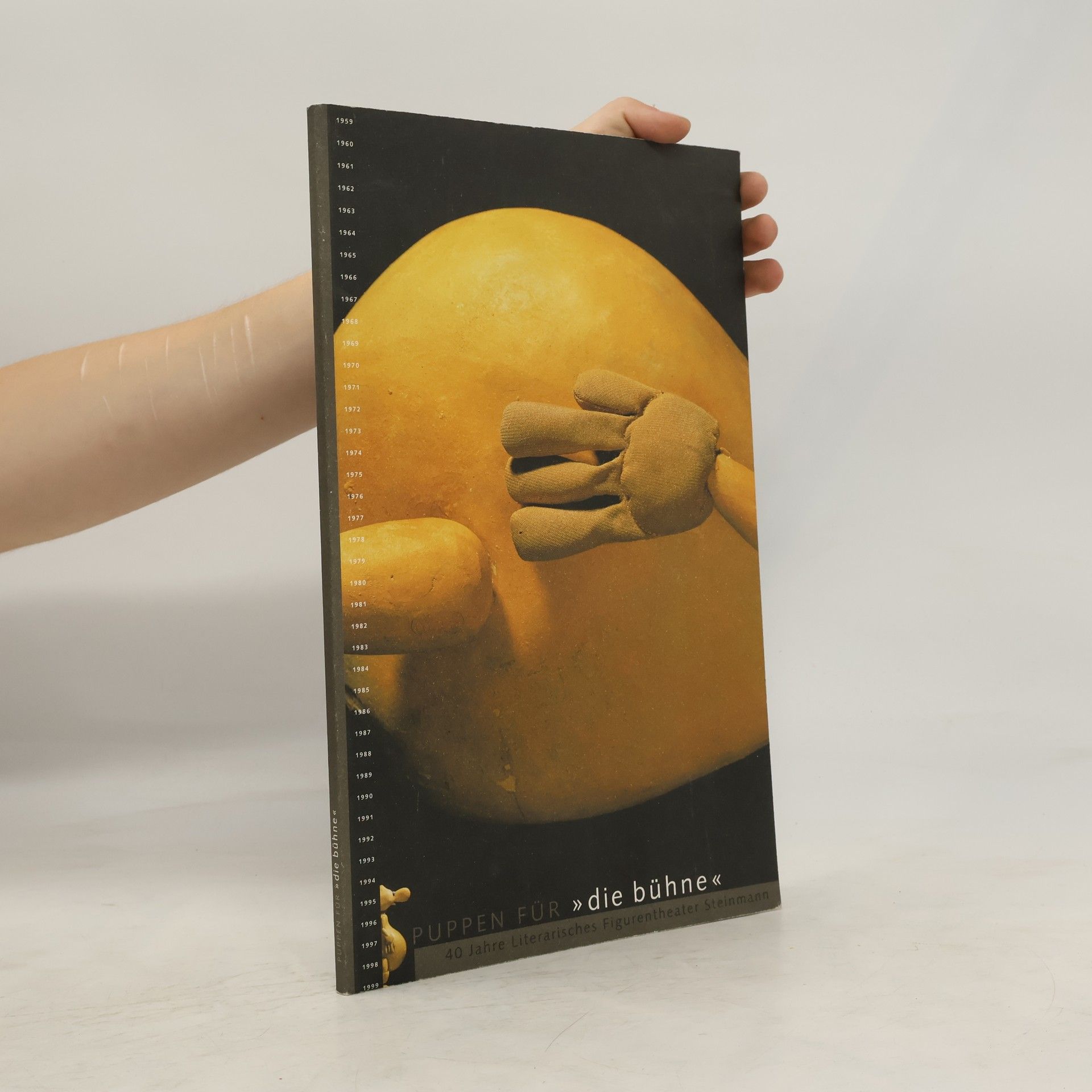 Autorenkollektiv Puppen für "die Bühne" - 40 Jahre Literarisches Figurentheater Steinmann ; [Katalog zur Ausstellung im Puppentheater-Museum Berlin und im Puppentheatermuseum des Münchner Stadtmuseums 1999/2000]