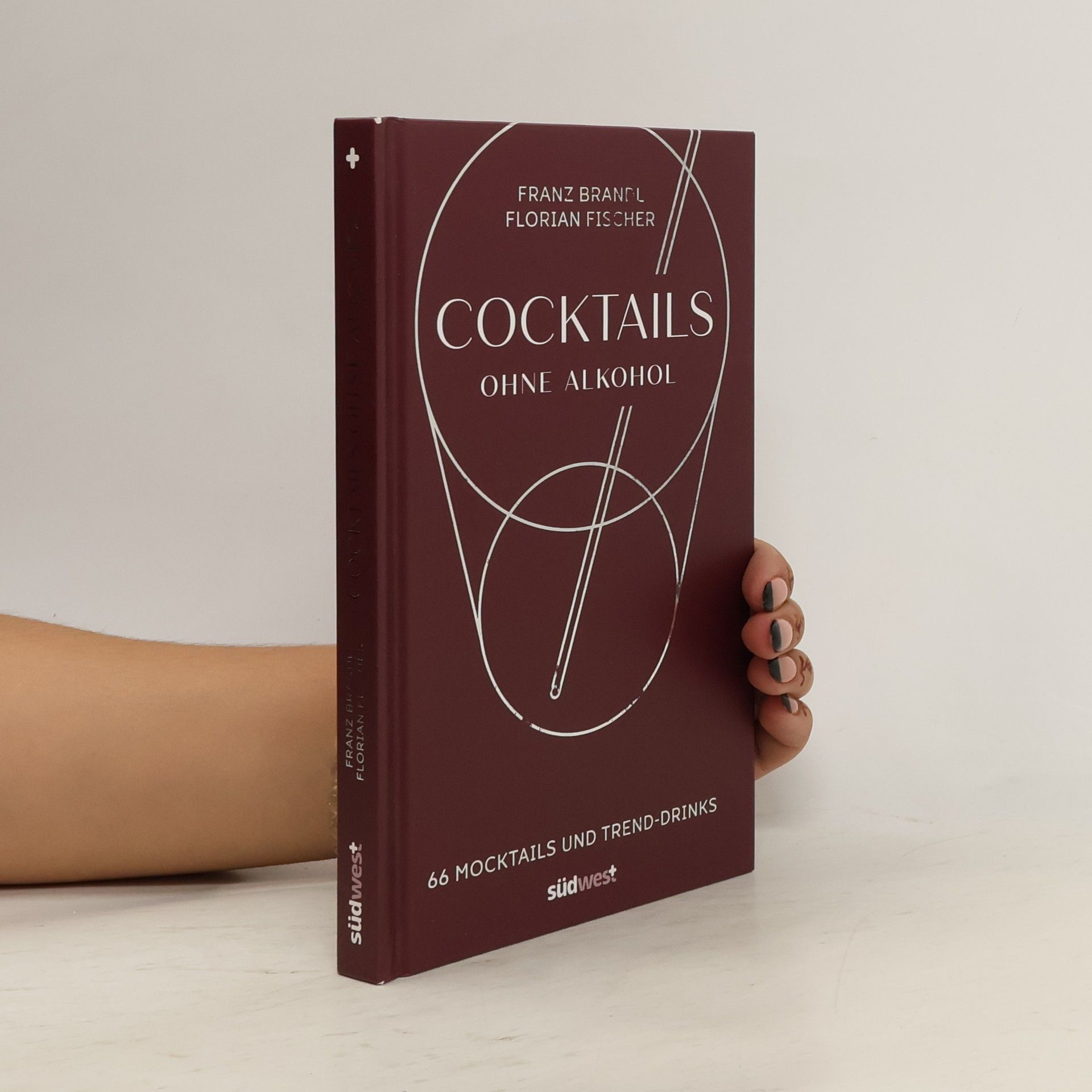 Franz Brandl Cocktails ohne Alkohol. 66 Mocktails und Trend-Drinks