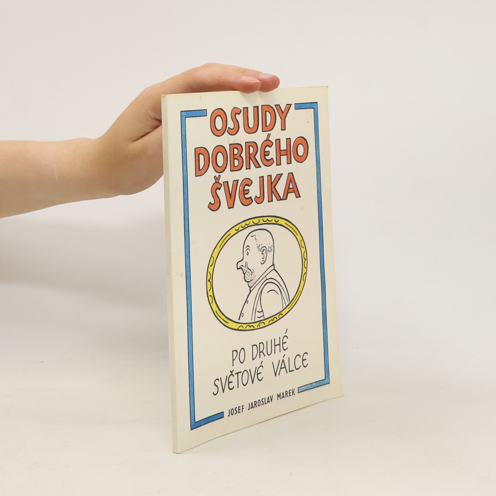 Josef Jaroslav Marek Osudy dobrého Švejka po druhé světové válce