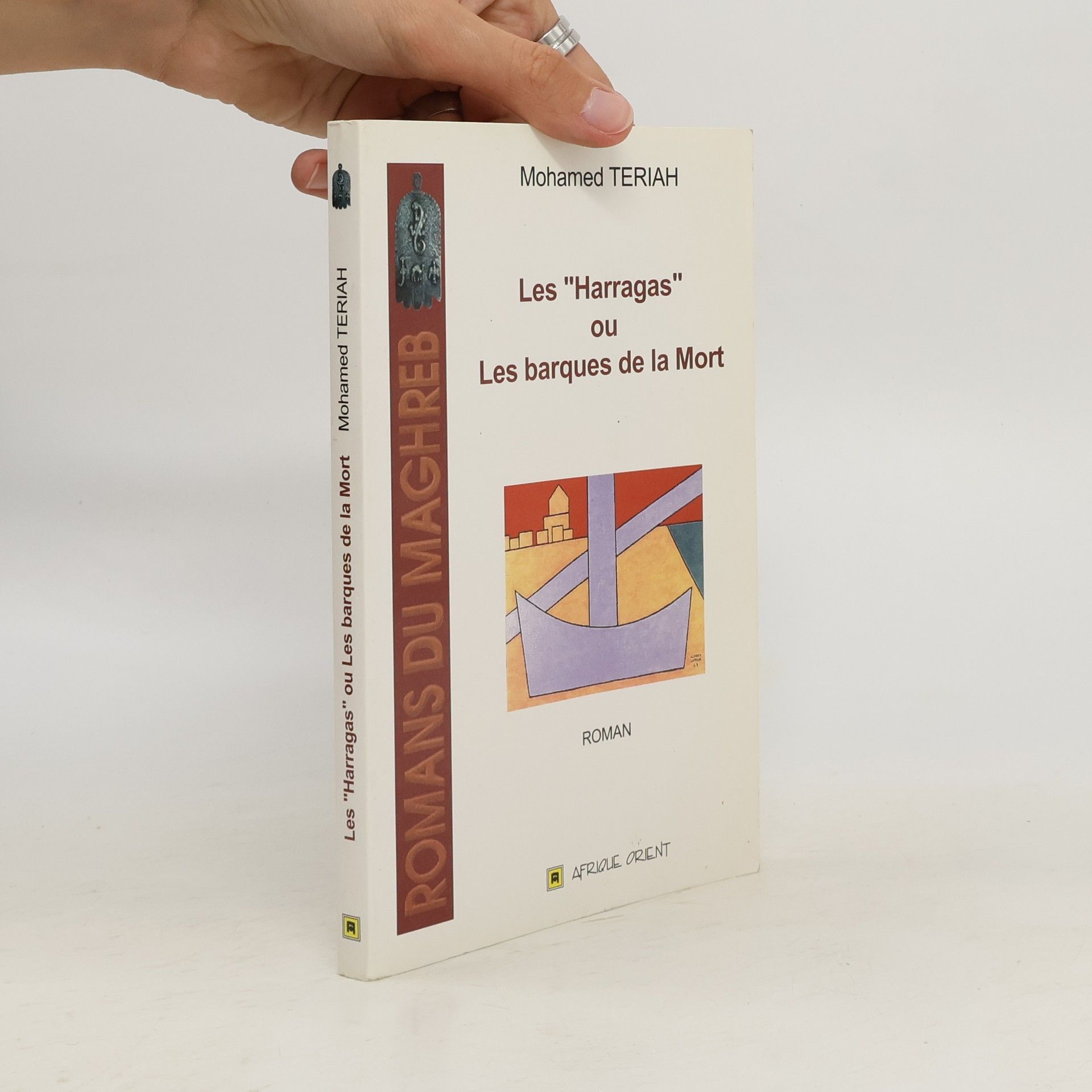 Mohamed Teriah Les "Harragas", ou, Les barques de la mort