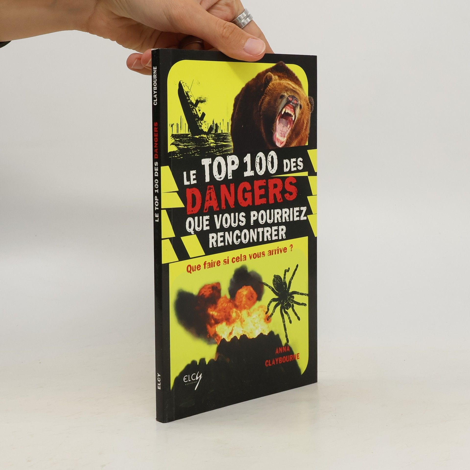 Anna Claybourne Le top 100 des dangers que vous pourriez rencontrer