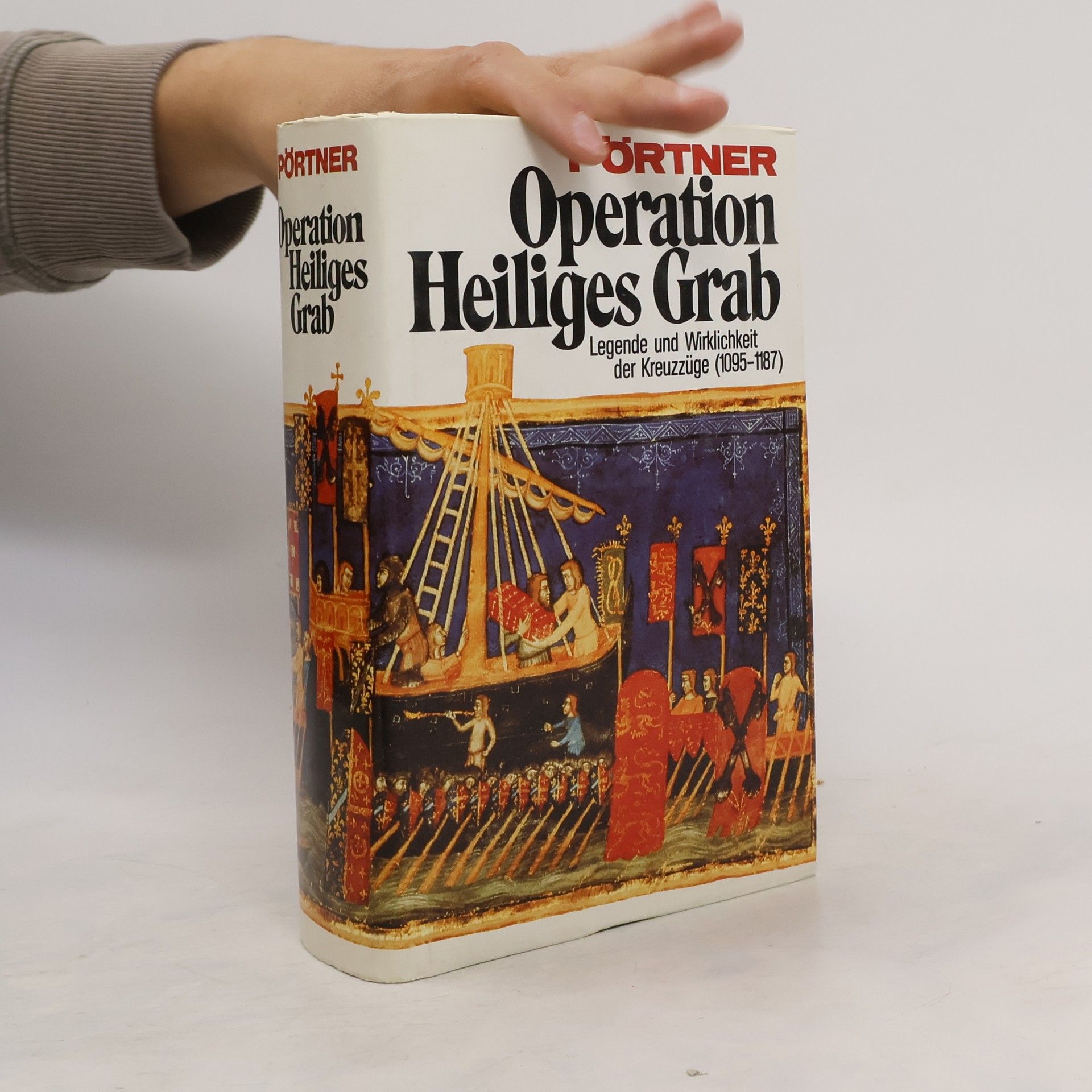 Rudolf Pörtner Operation Heiliges Grab. Legende und Wirklichkeit der Kreuzzüge (1095-1187)