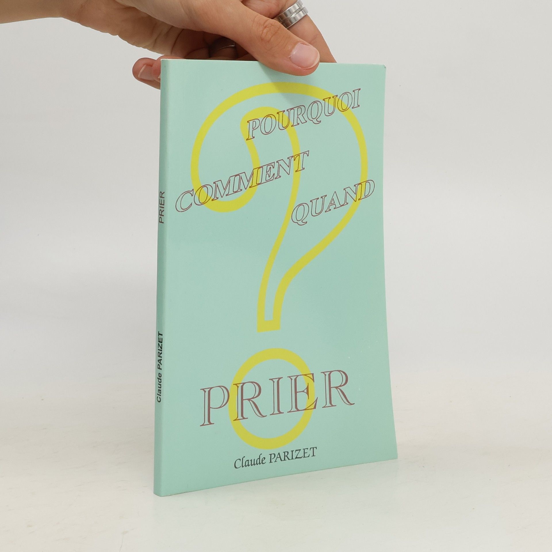 Claude Parizet Prier. Pourquoi? Comment? Quand?