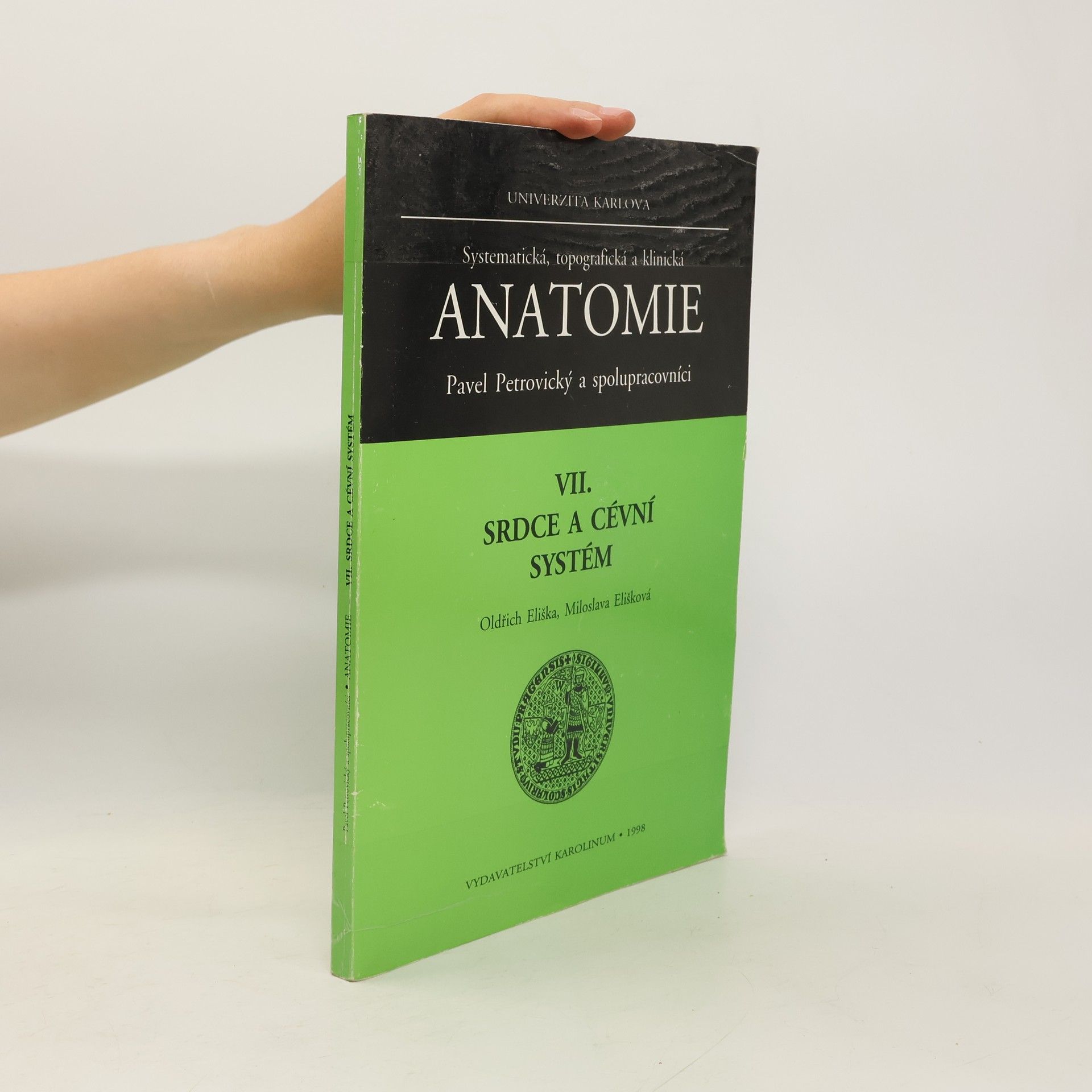 Oldřich Eliška Systematická, topografická a klinická anatomie: VII. Srdce a cévní systém