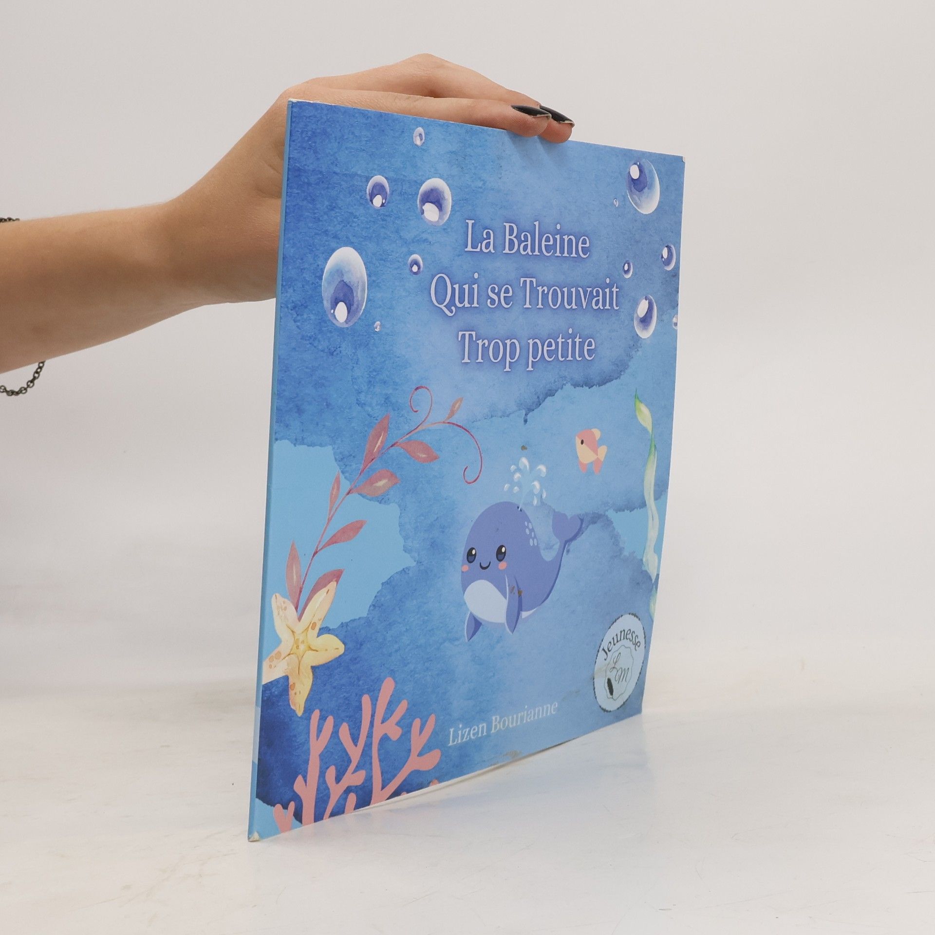 Lizen Bourianne La Baleine Qui se Trouvait Trop petite