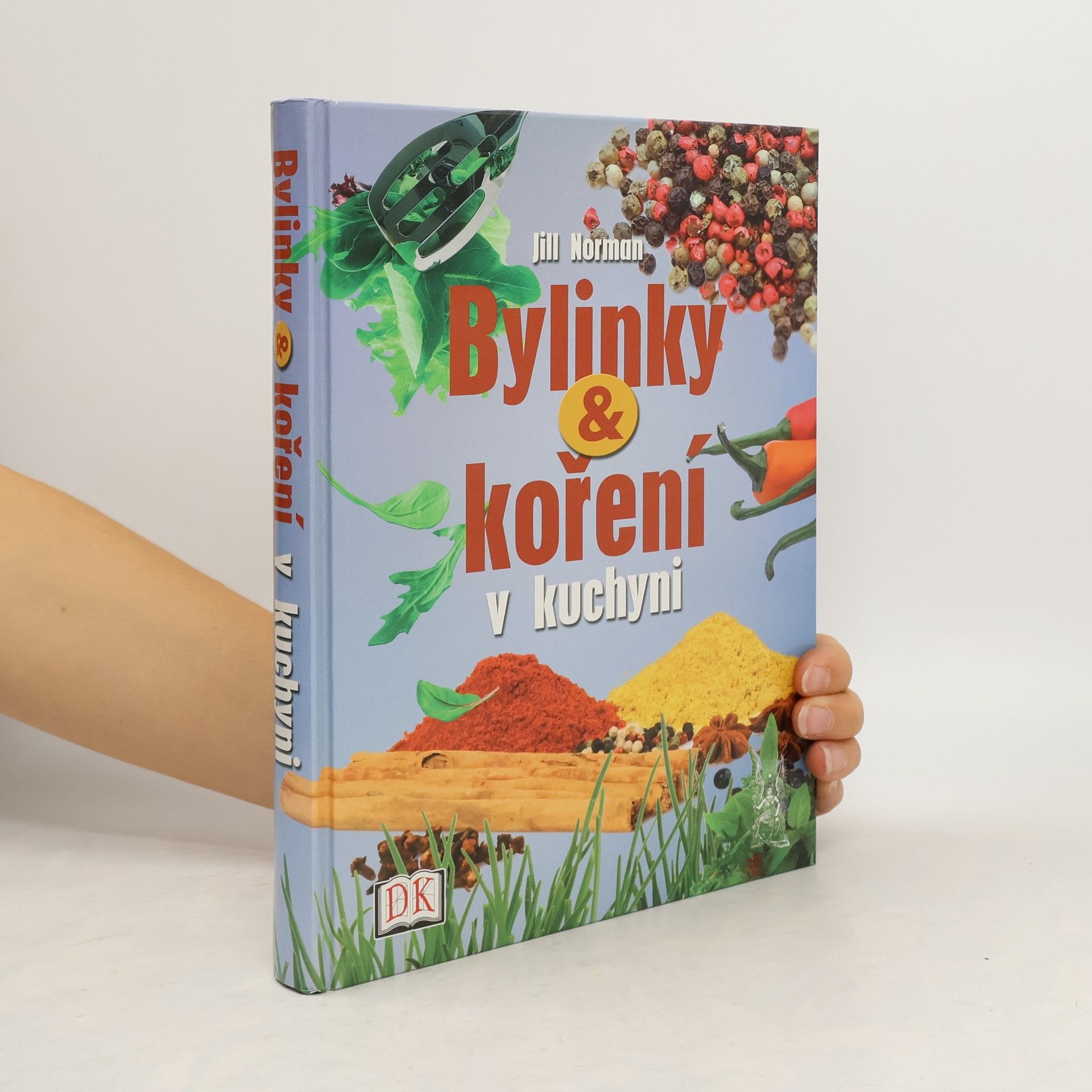 Jill Norman Bylinky a koření v kuchyni