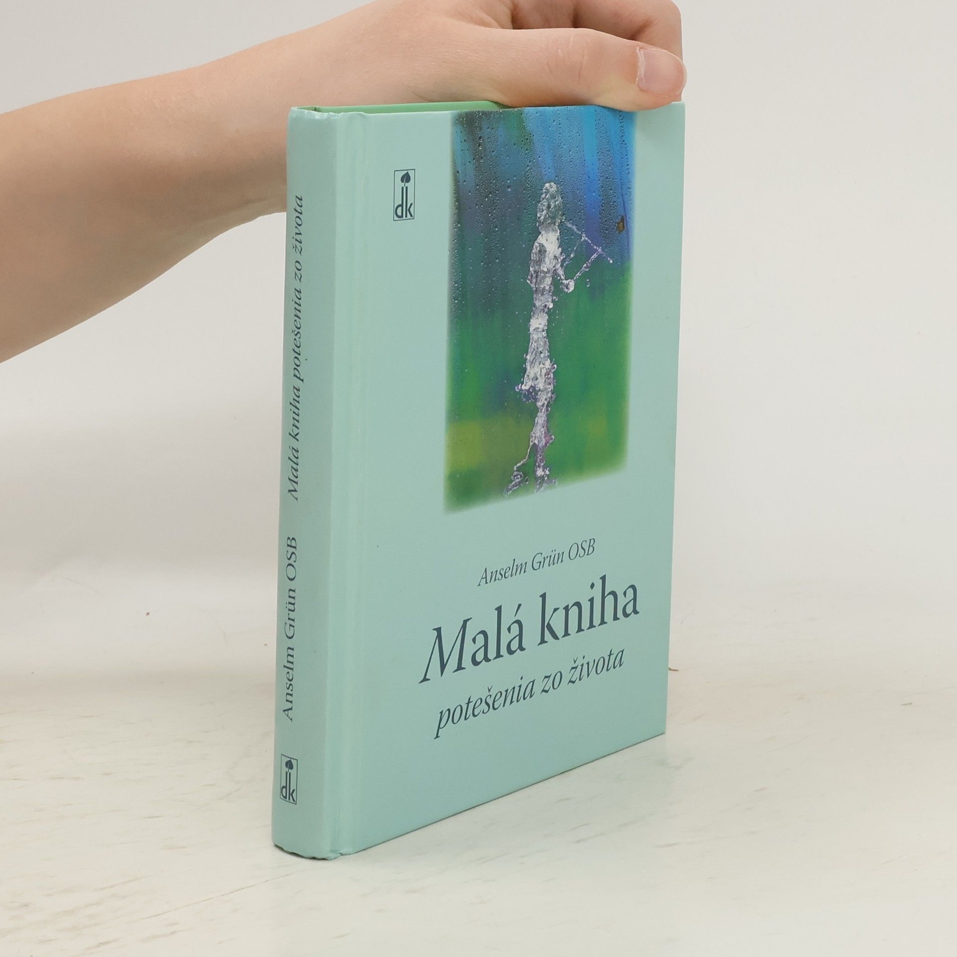 Anselm Grün Malá kniha potešenia zo života