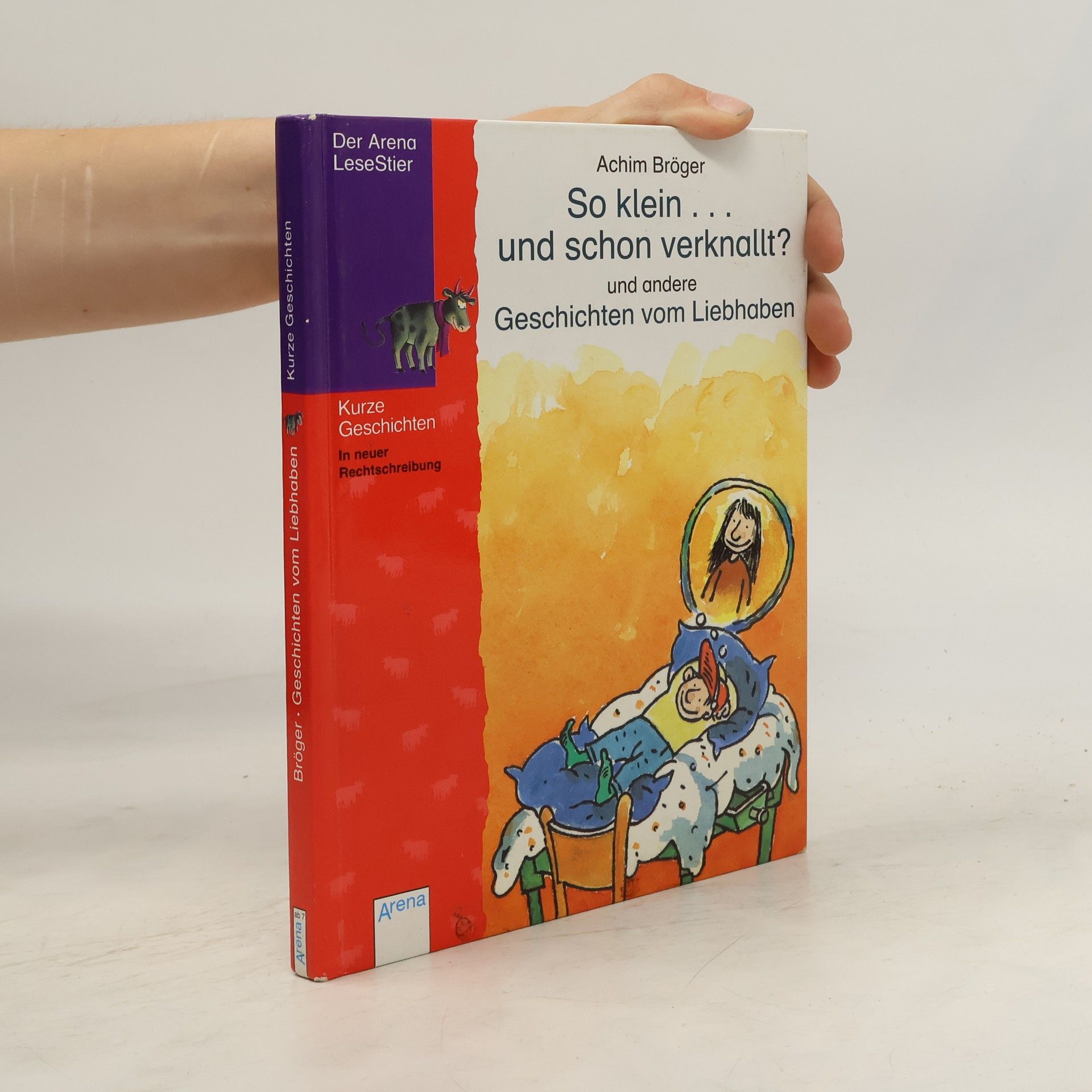 Achim Bröger So klein ... und schon verknallt? Und andere Geschichten vom Liebhaben
