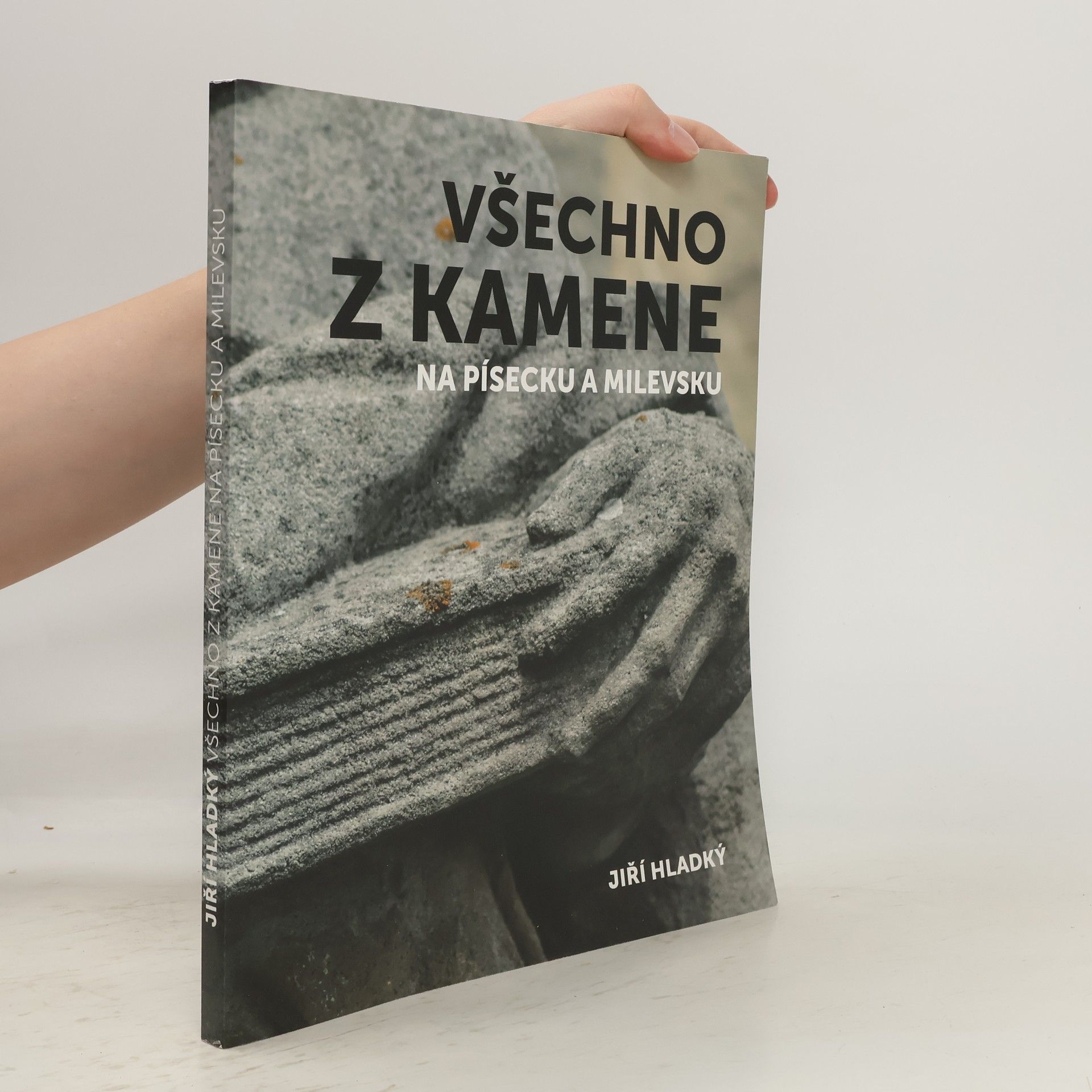 Jiří Hladký Všechno z kamene na Písecku a Milevsku