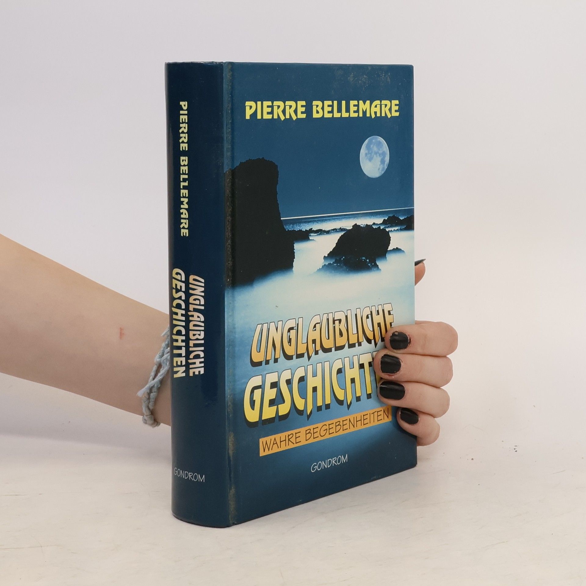 Pierre Bellemare Unglaubliche Geschichten. Wahre Begebenheiten