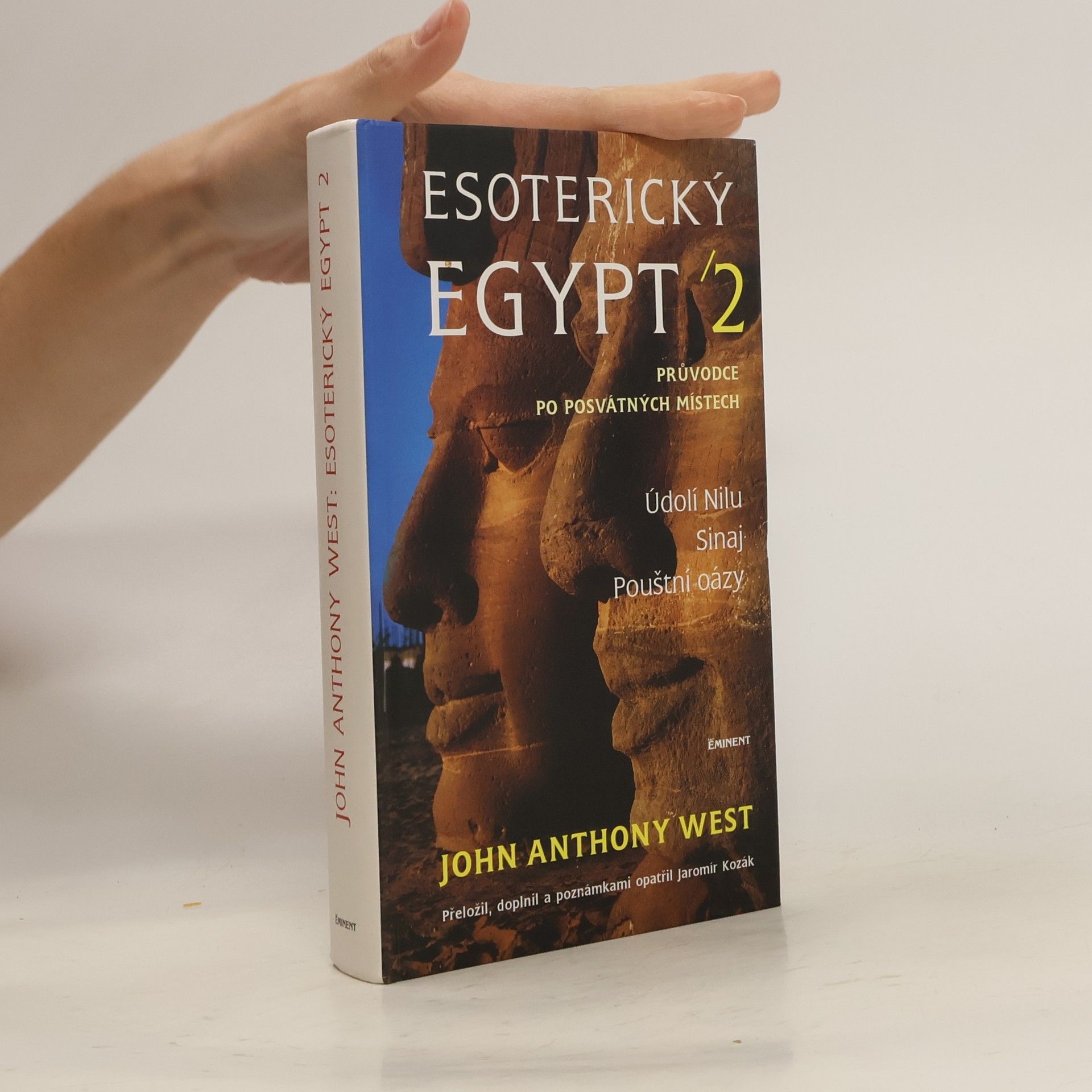 John Anthony West Esoterický Egypt : [průvodce po posvátných místech]. II, Údolí Nilu, Sinaj, pouštní oázy