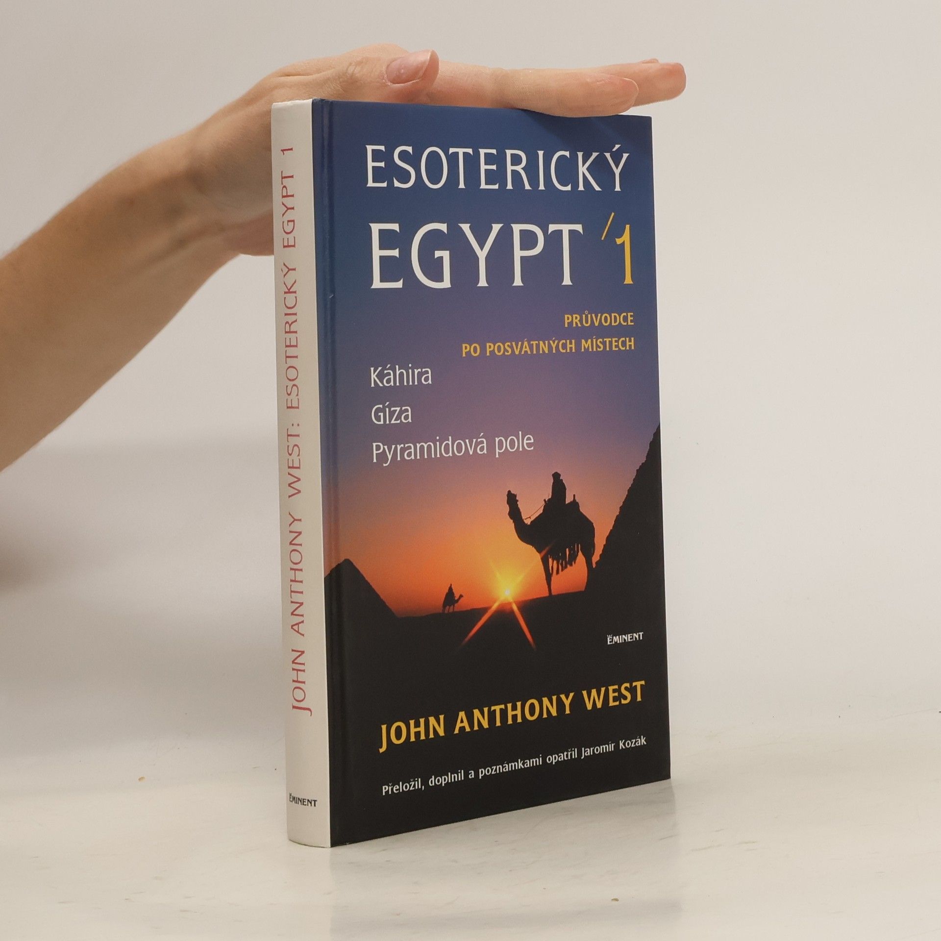 John Anthony West Esoterický Egypt. Průvodce po posvátných místech. Káhira, Gíza, Pyramidová Pole. 1.