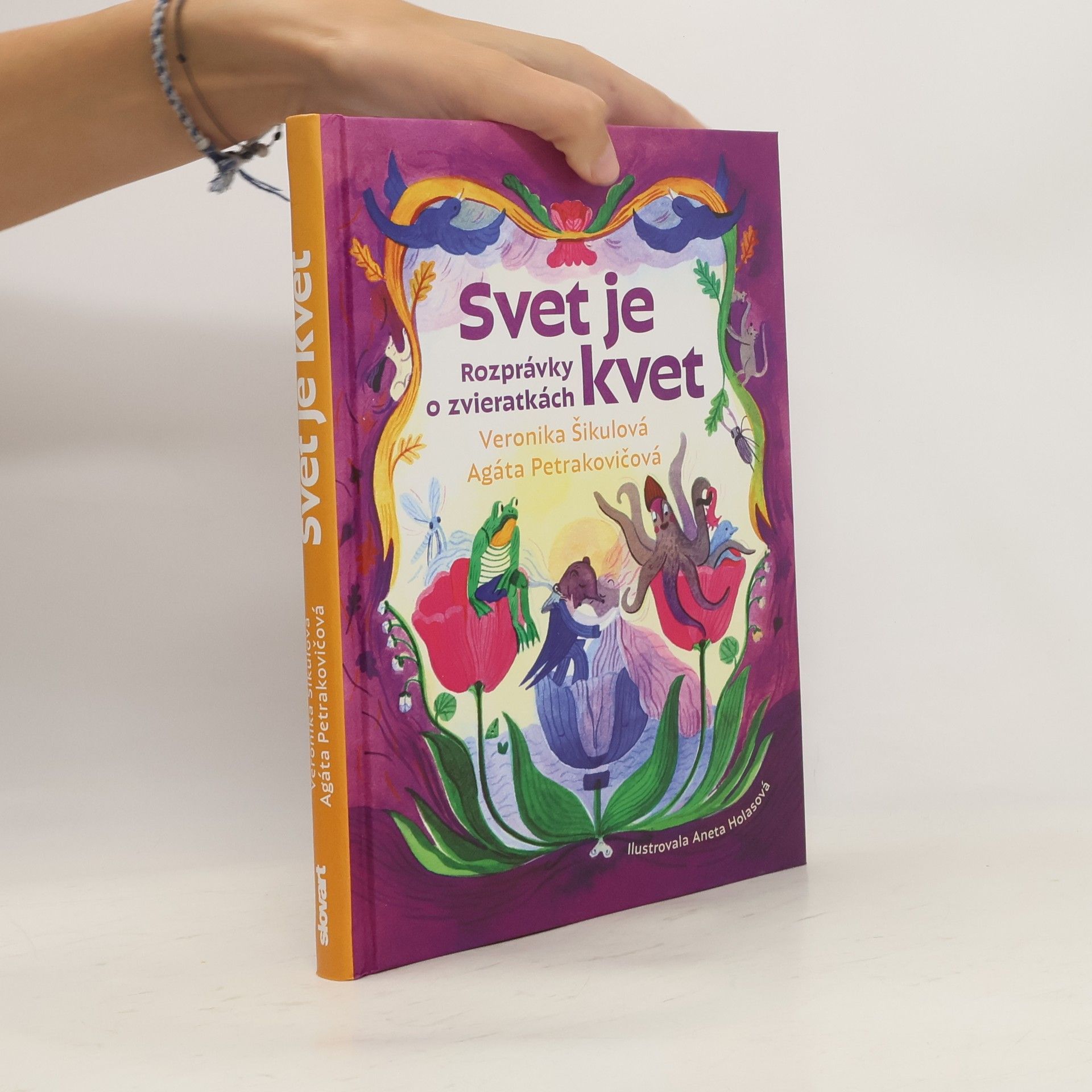 Veronika Šikulová Svet je kvet. Rozprávky o zvieratkách