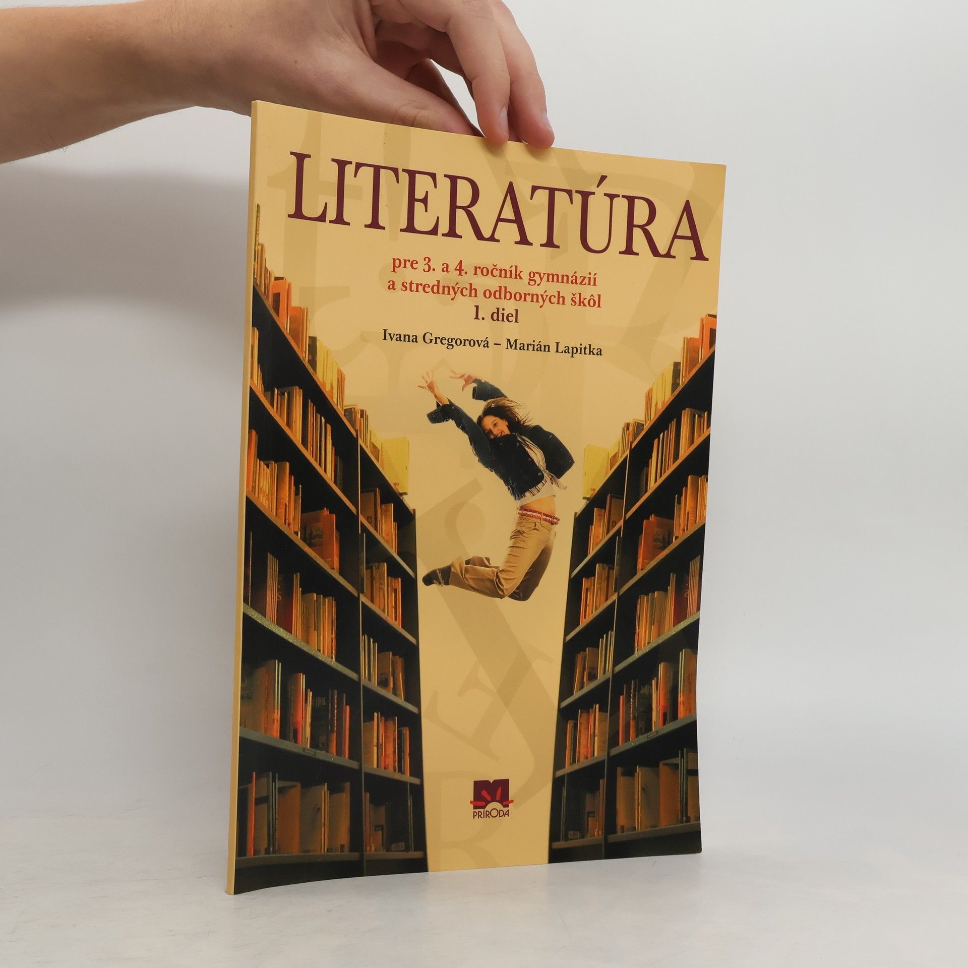 Ivana Gregorová Literatúra pre 3. a 4. ročník gymnázií a stredných odborných škôl. 1. diel