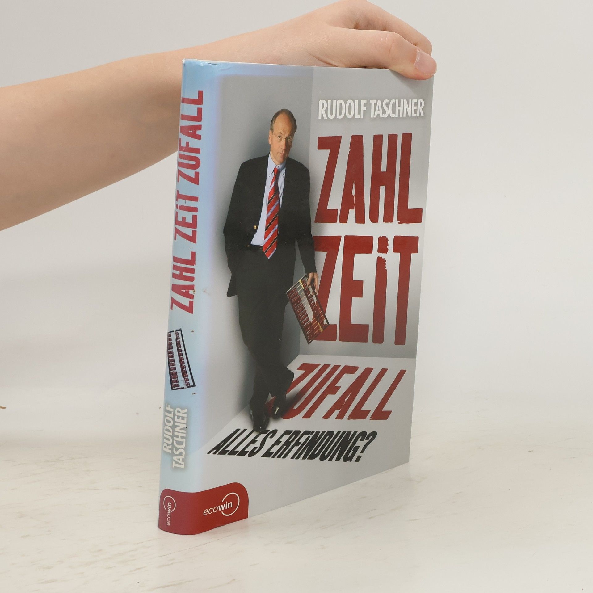 Rudolf Taschner Zahl Zeit Zufall. Alles Erfindung?