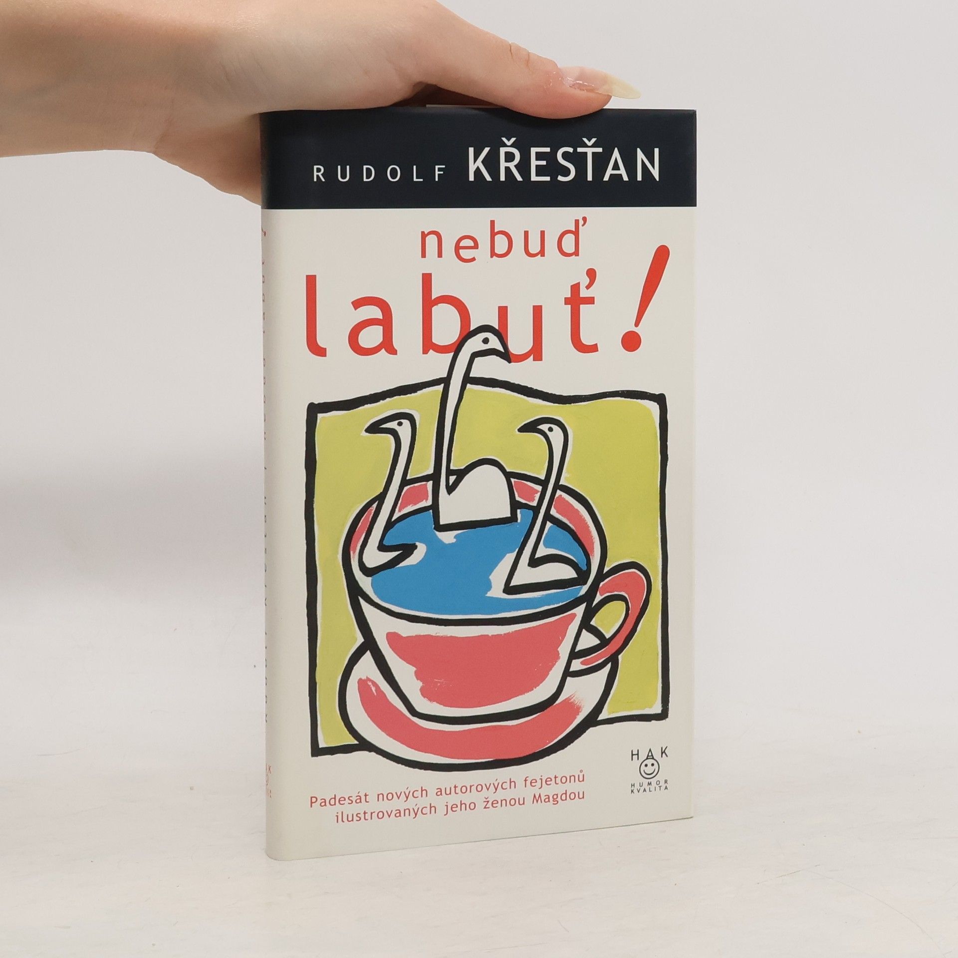 Rudolf Křesťan Nebuď labuť! : padesát nových autorových fejetonů ilustrovaných jeho ženou Magdou