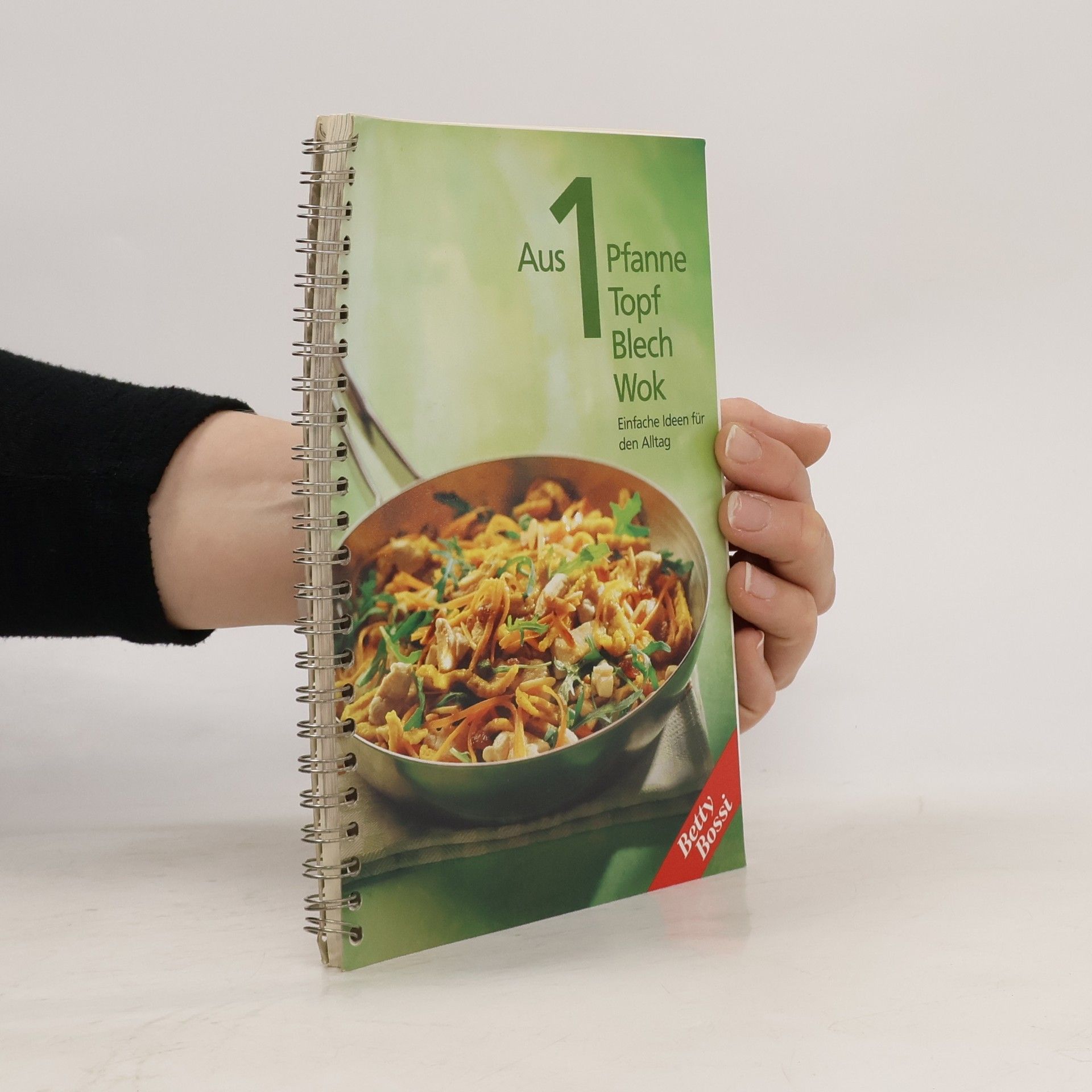 Betty Bossi Aus 1 Pfanne, Topf, Blech, Wok einfache Ideen für den Alltag