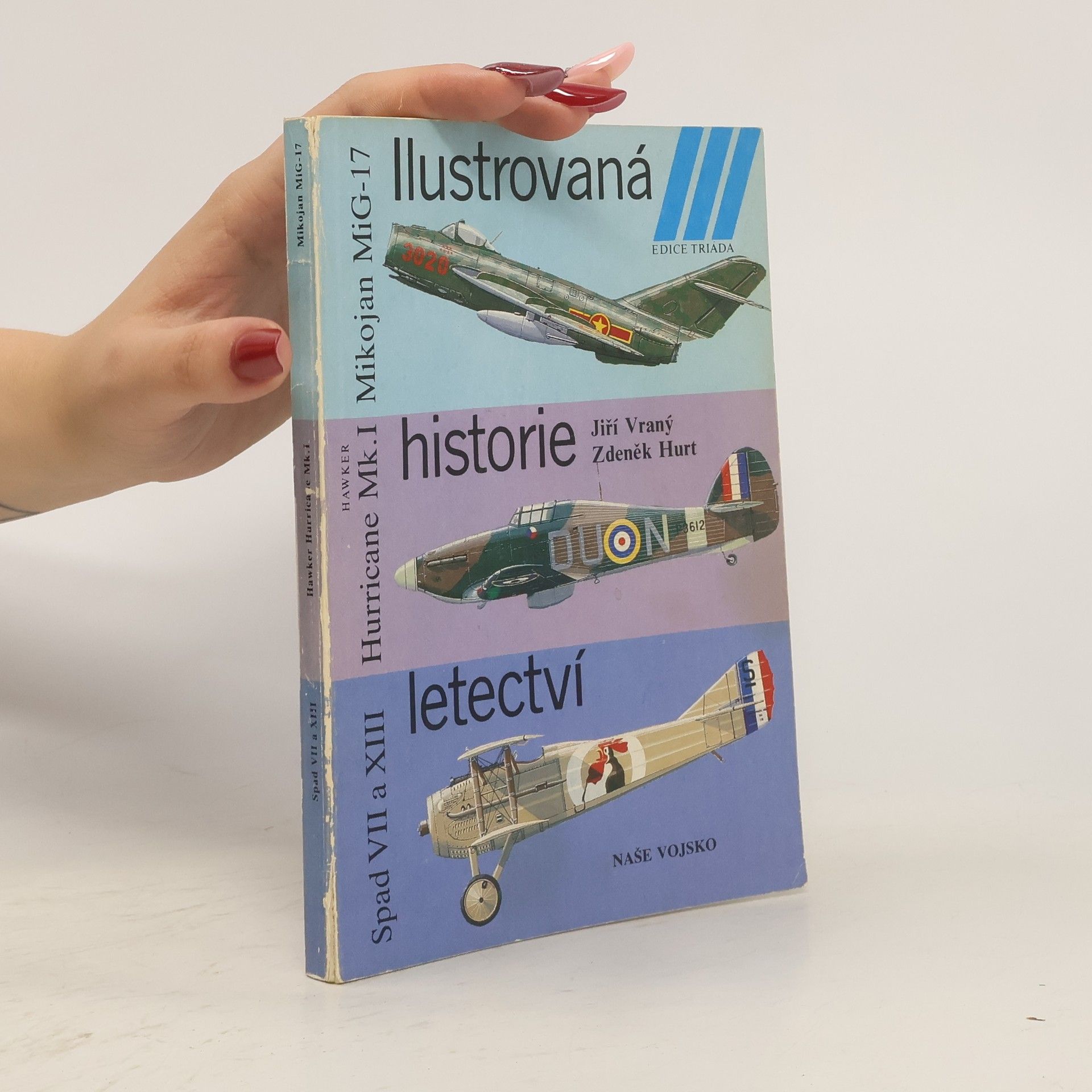 Auteurscollectief Ilustrovaná historie letectví. Mikojan MiG-17 ; Hawker Hurricane Mk. I ; Spad S VII