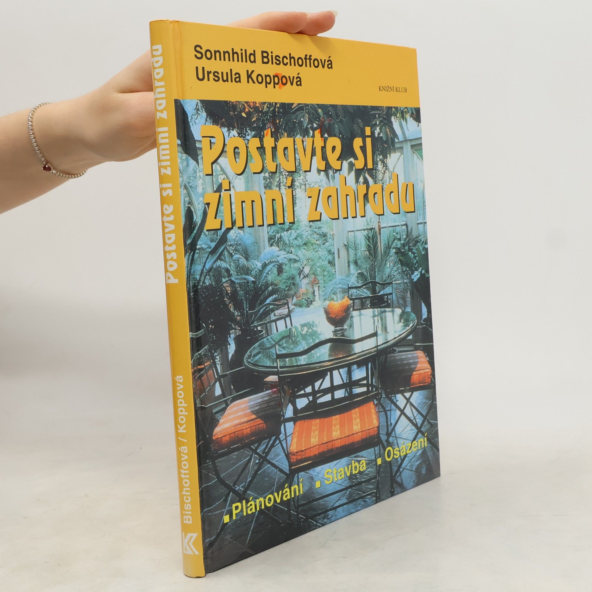 Sonnhilda Bischoff Postavte si zimní zahradu : plánování, stavba, osázení