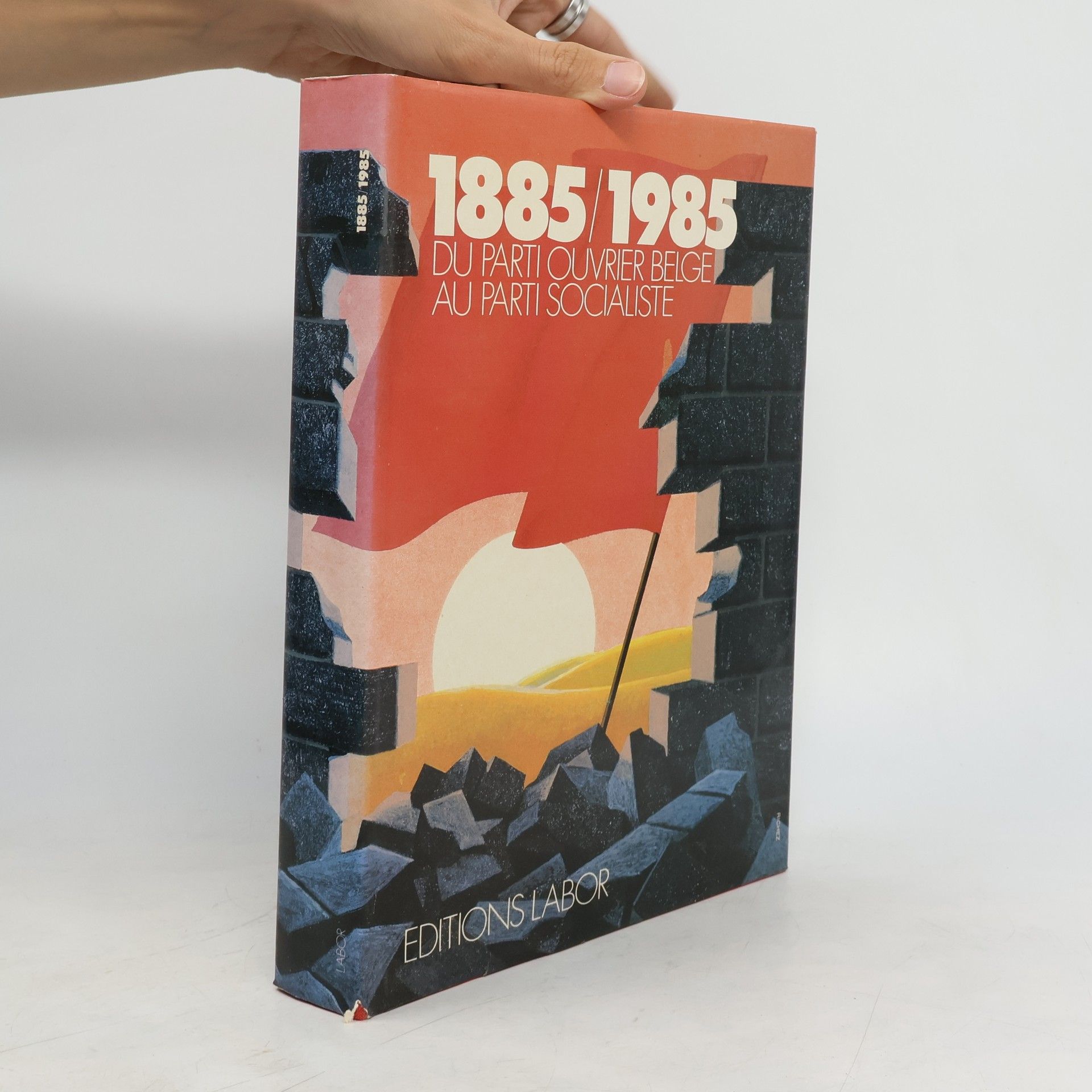 Autorenkollektiv 1885/1985, du Parti Ouvrier Belge au Parti Socialiste