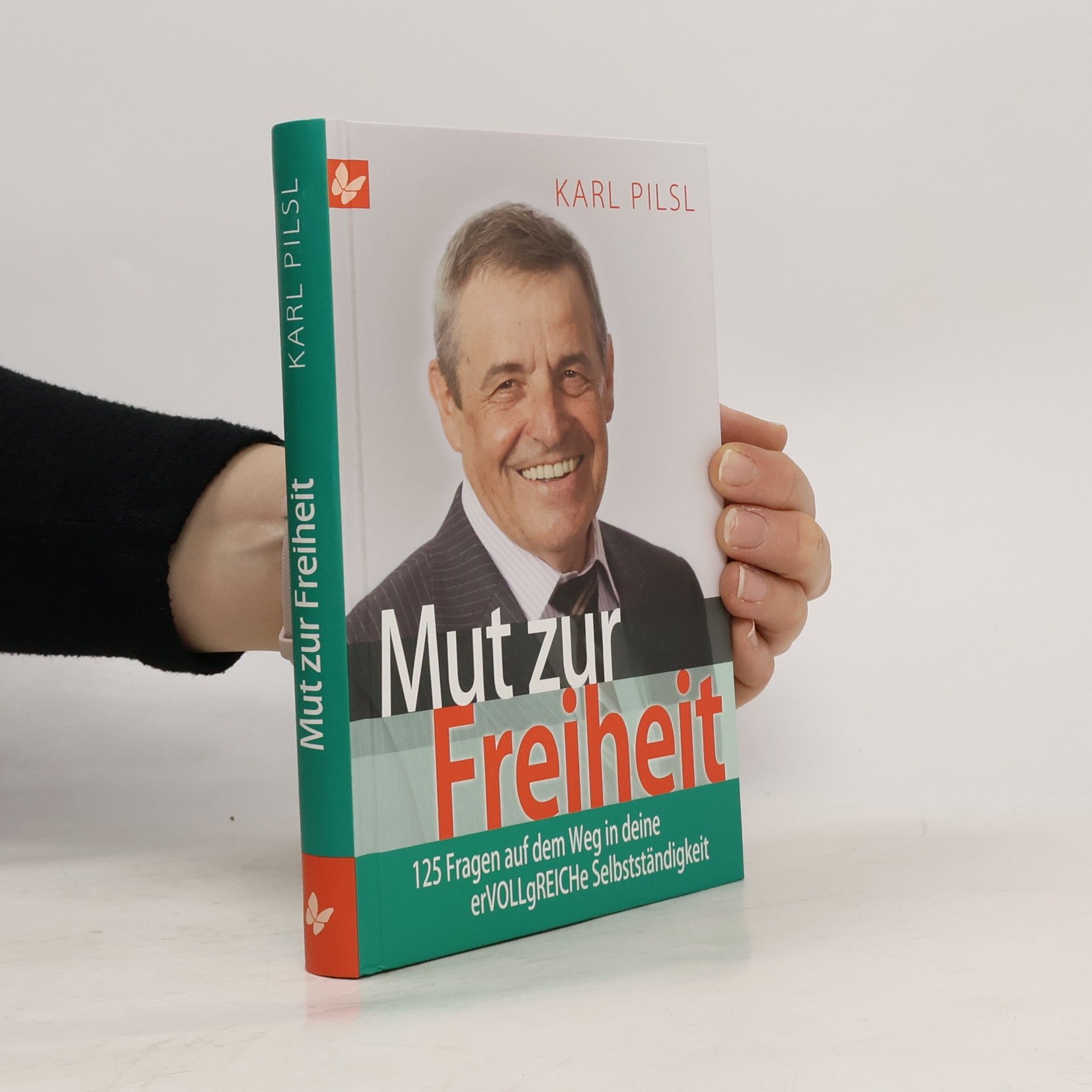 Karl Pilsl Mut zur Freiheit